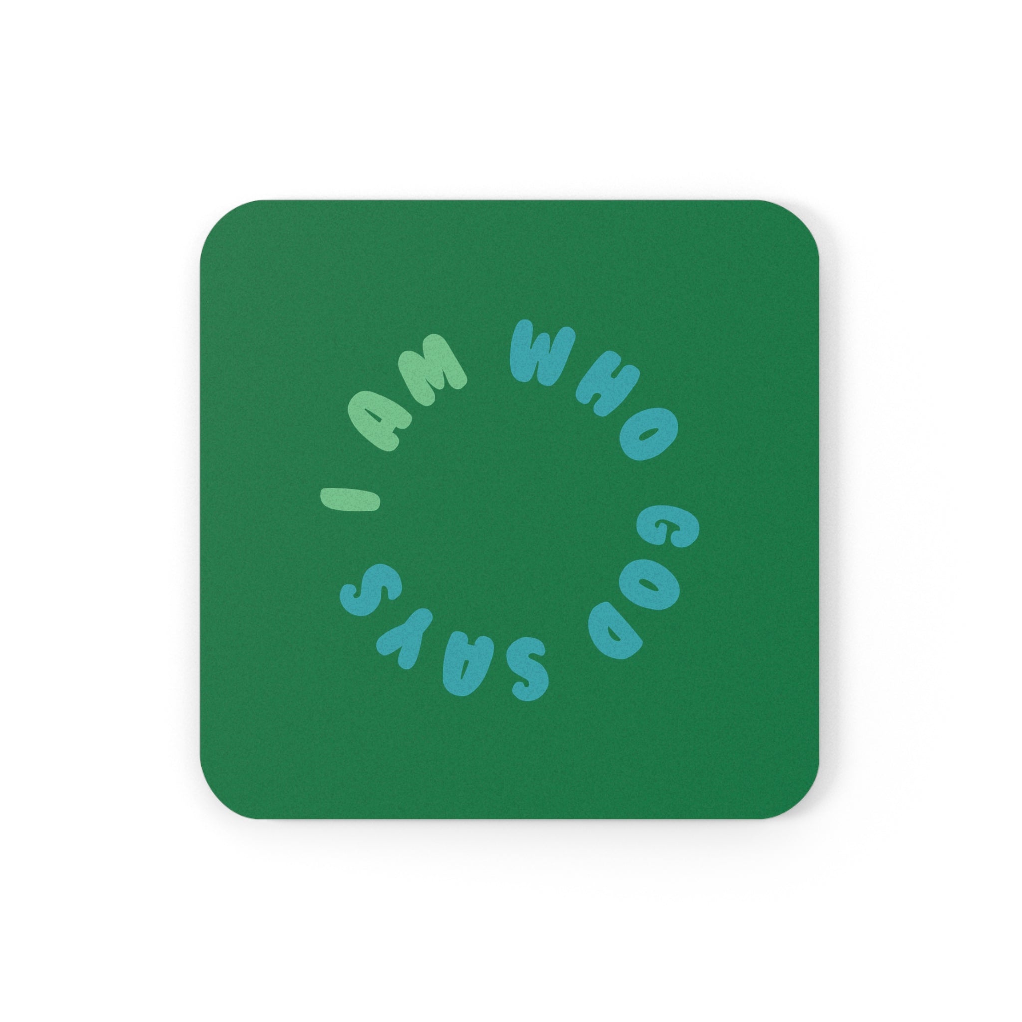 I Am Who God Says - Cork Back Coaster