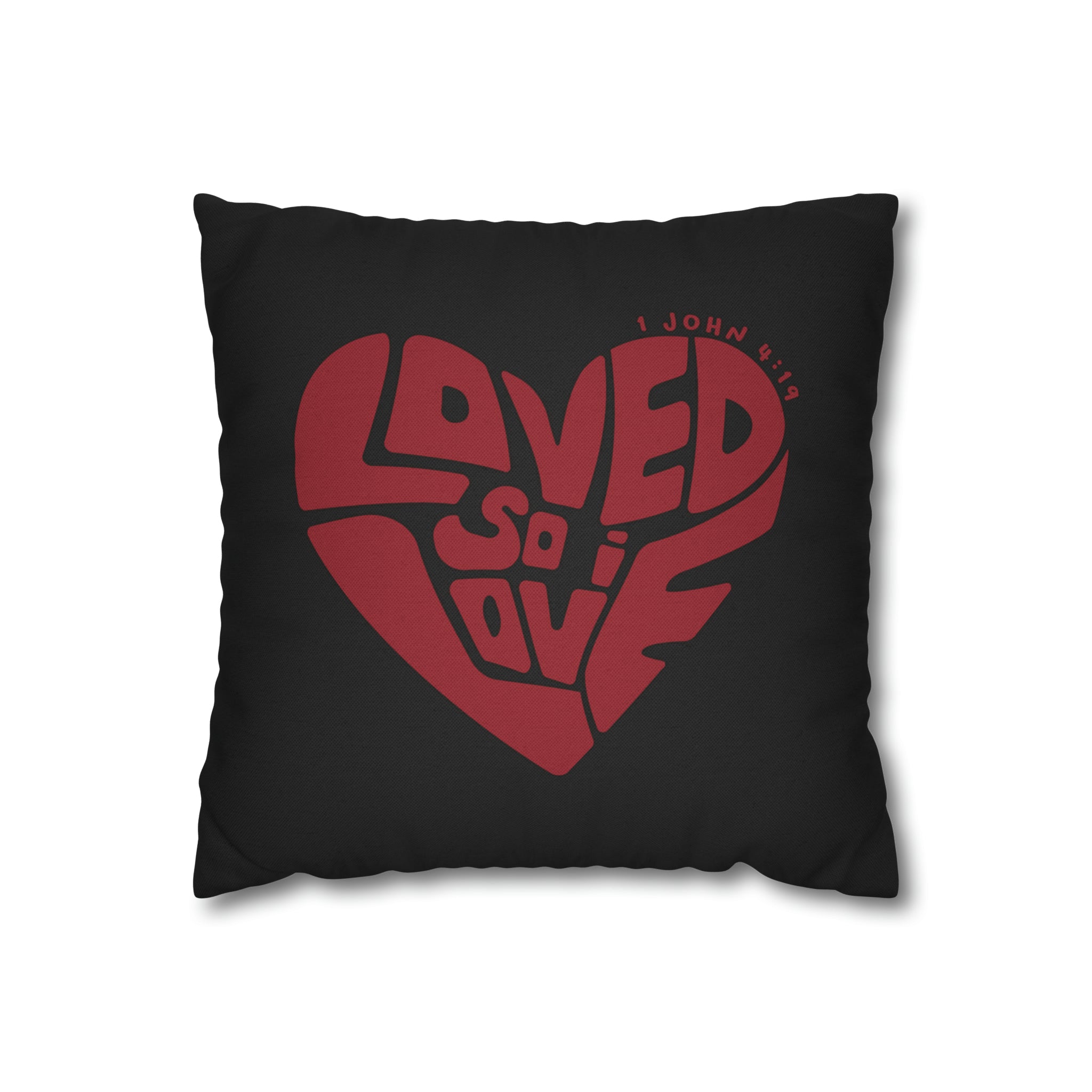 Loved So I Love - Pillow Case