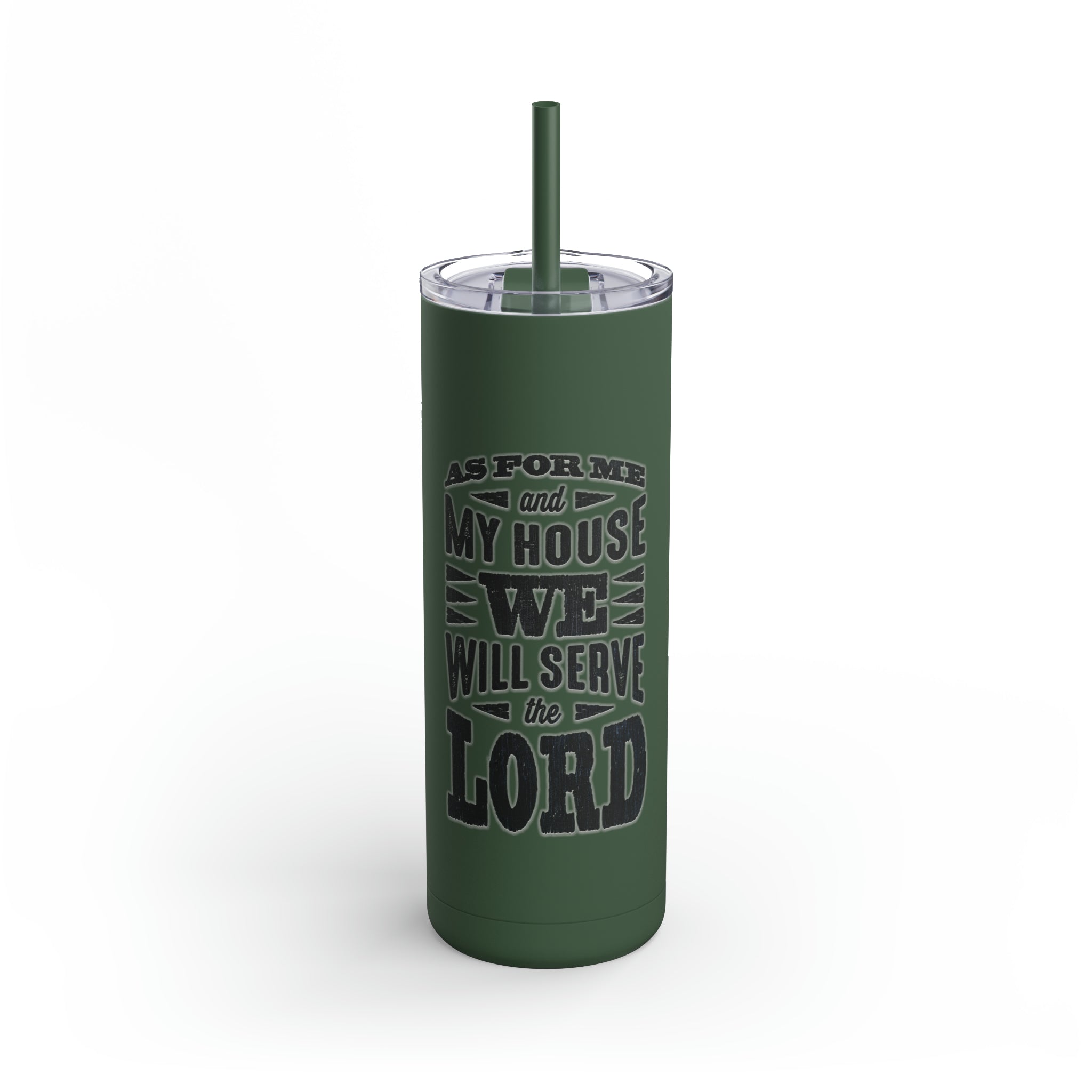 As For Me And My House - Skinny Tumbler