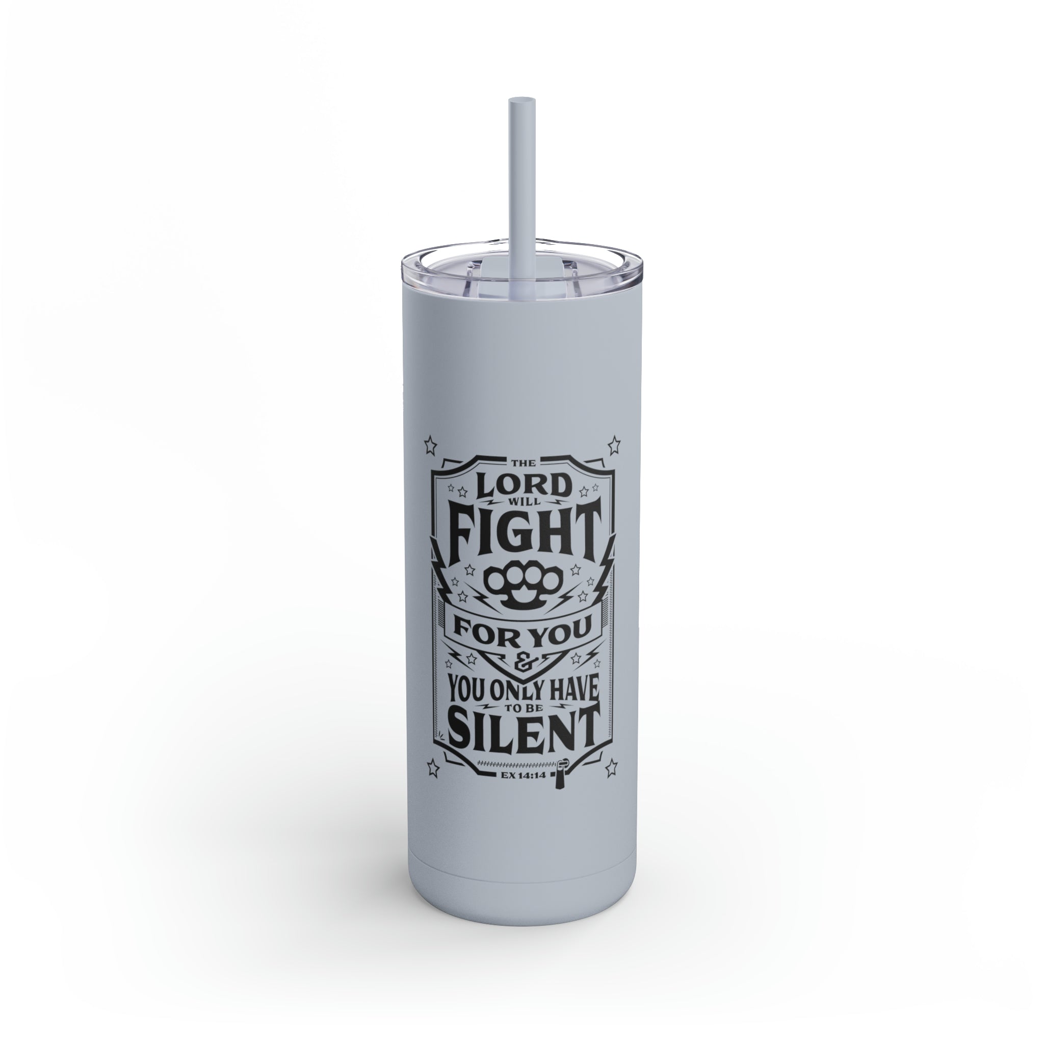 The Lord Will Fight For You - Skinny Tumbler