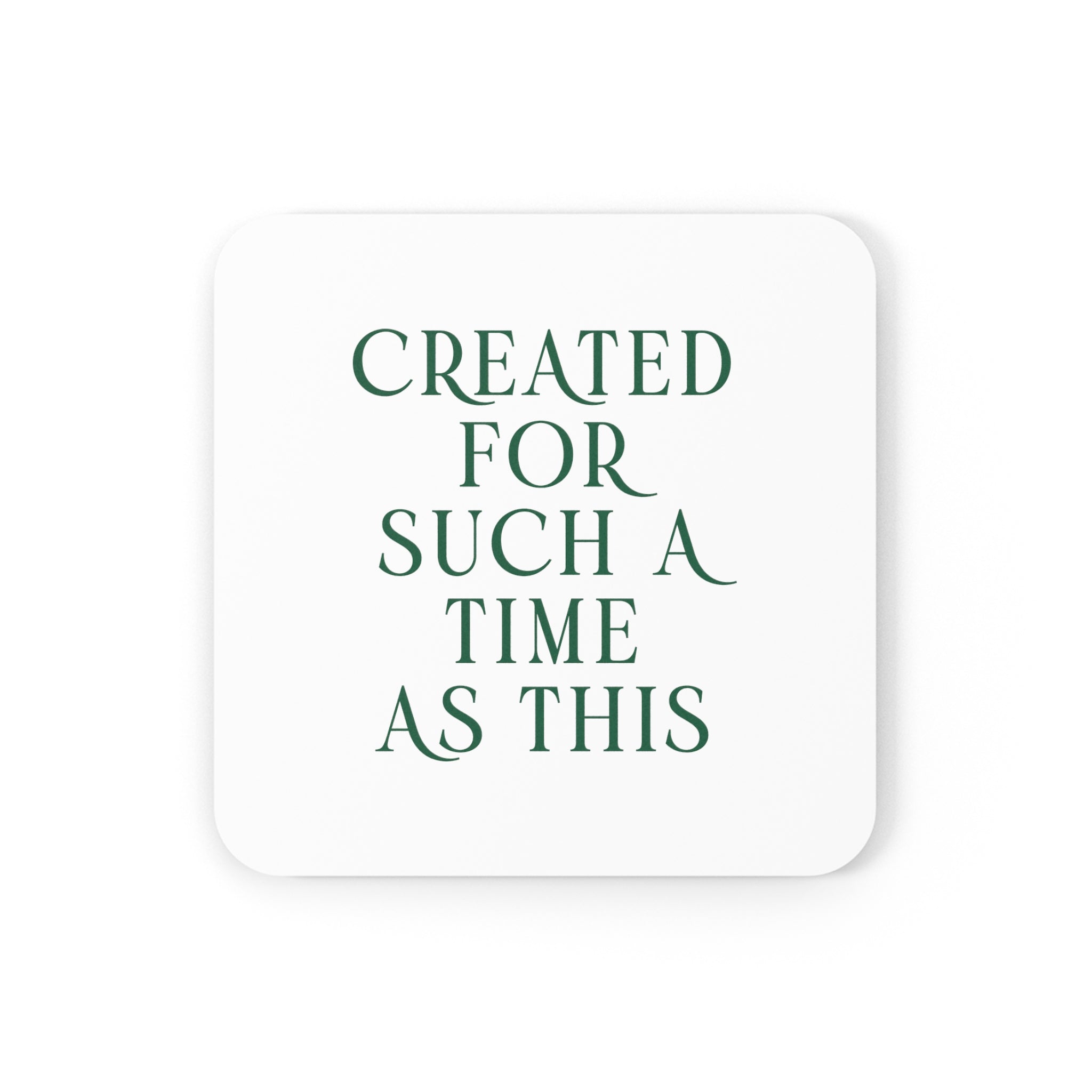 Created For Such A Time As This - Cork Back Coaster