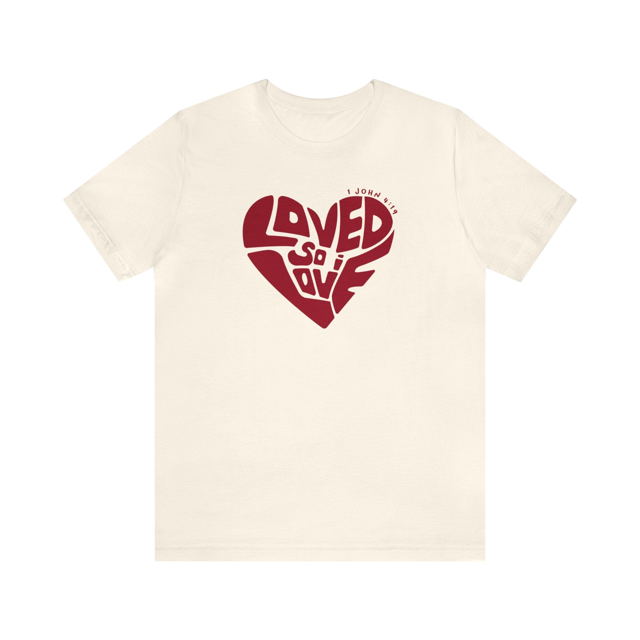 Loved So I Love - Short Sleeve Tee