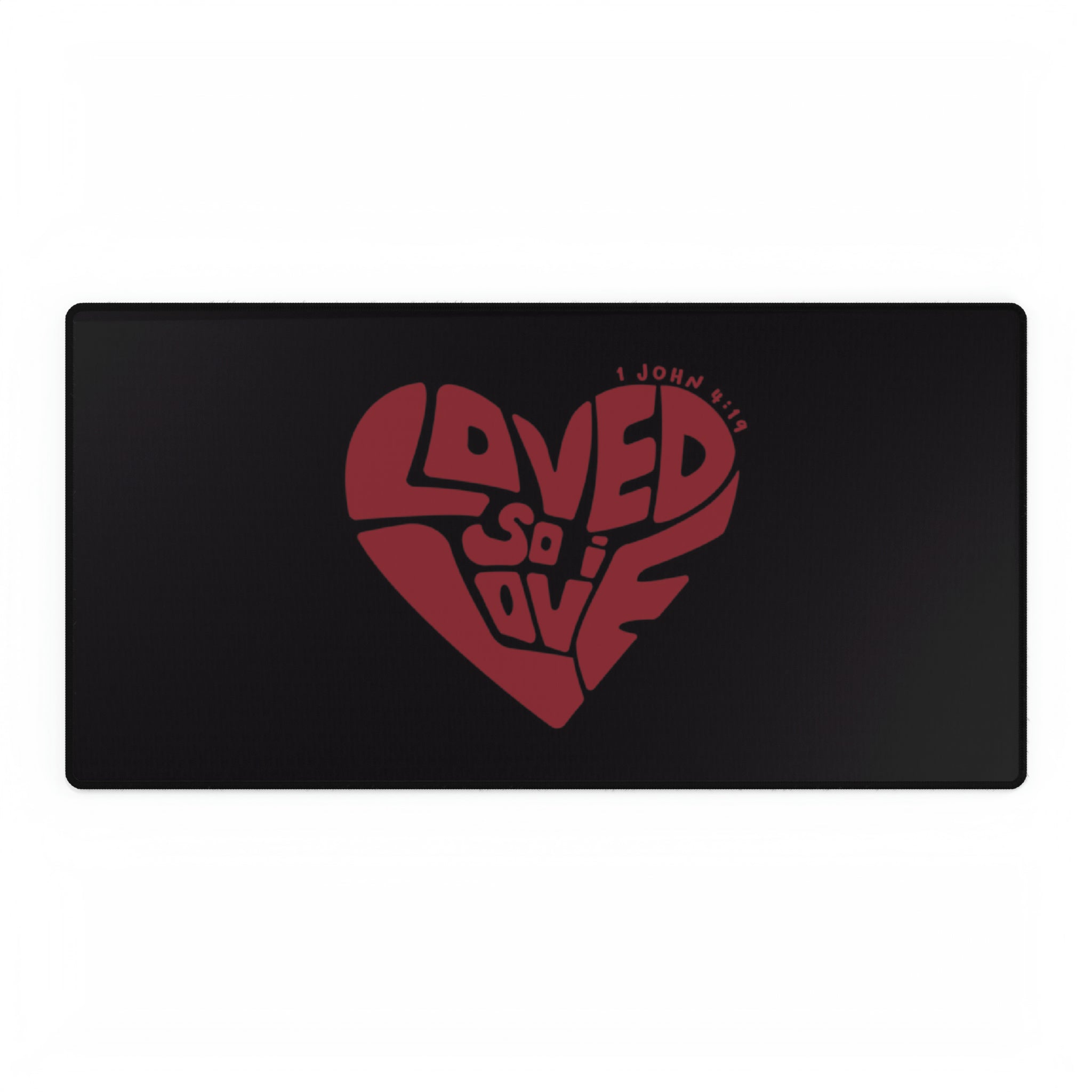 Loved So I Love - Desk Mat