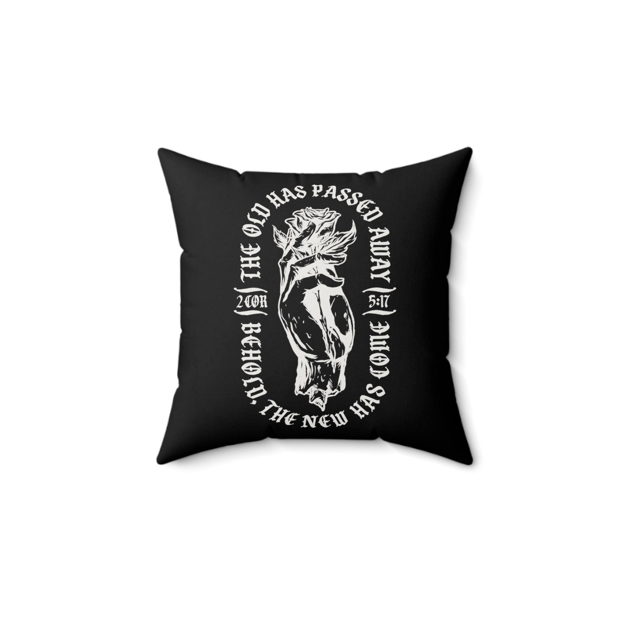 The Old Has Passed Away -  Pillow
