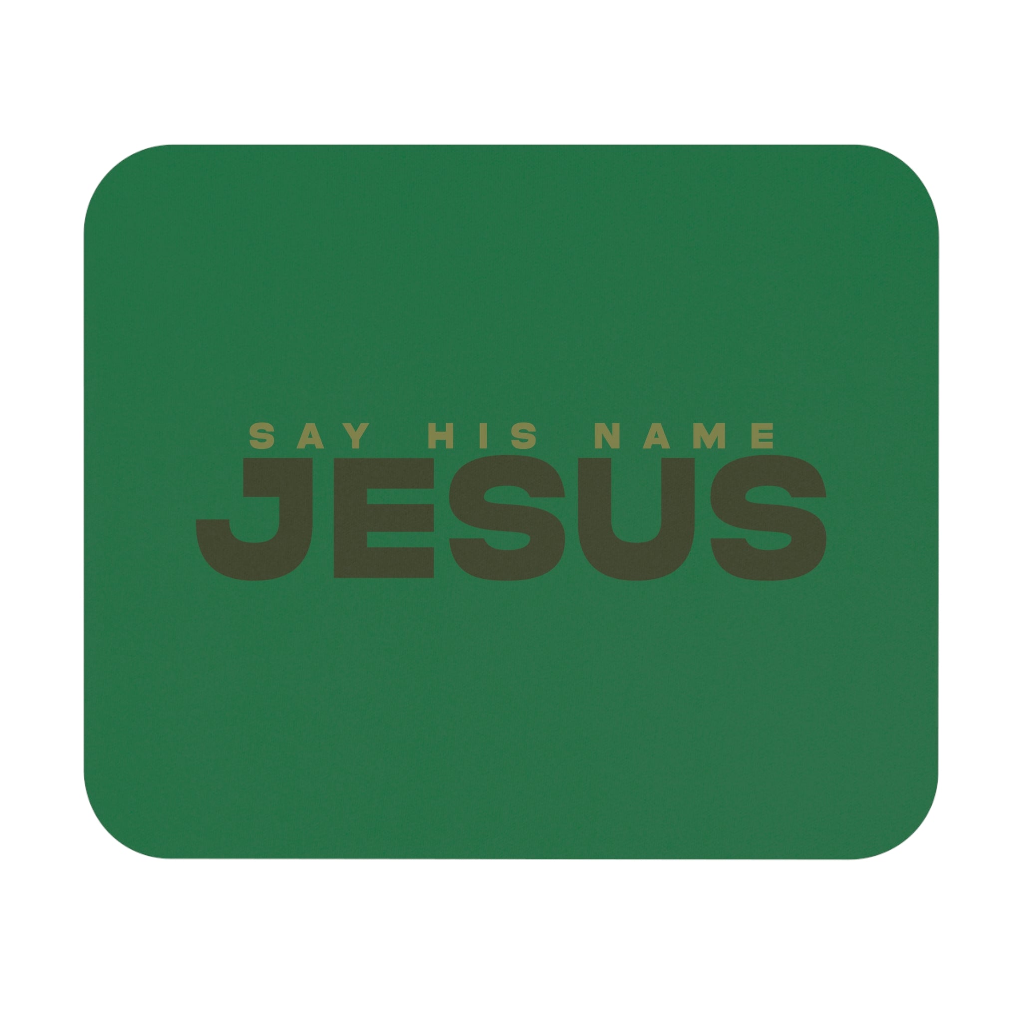 Say His Name Jesus - Mouse Pad