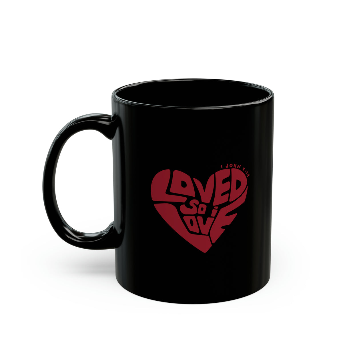 Loved So I Love - Black Mug