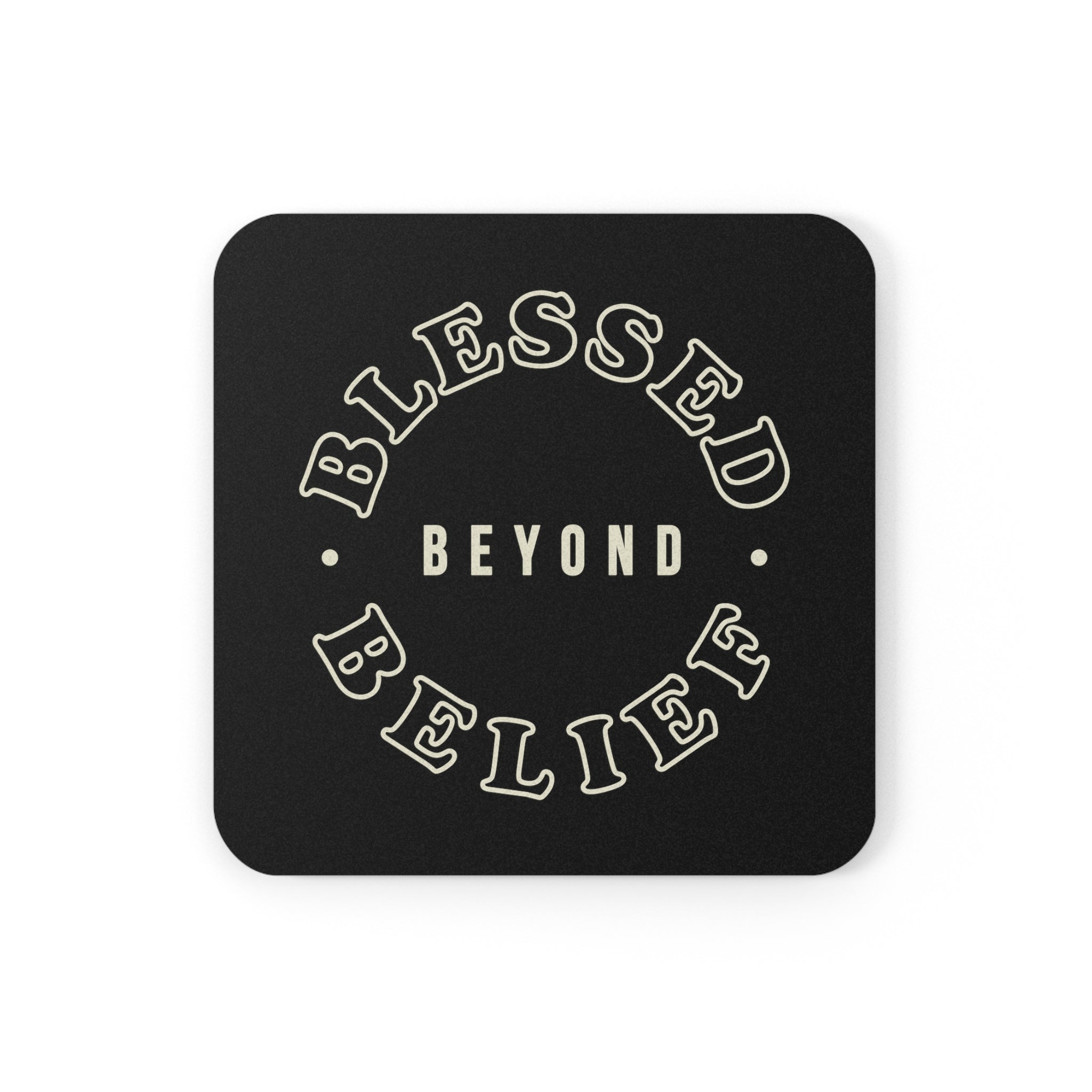 Blessed Beyond Belief - Cork Back Coaster