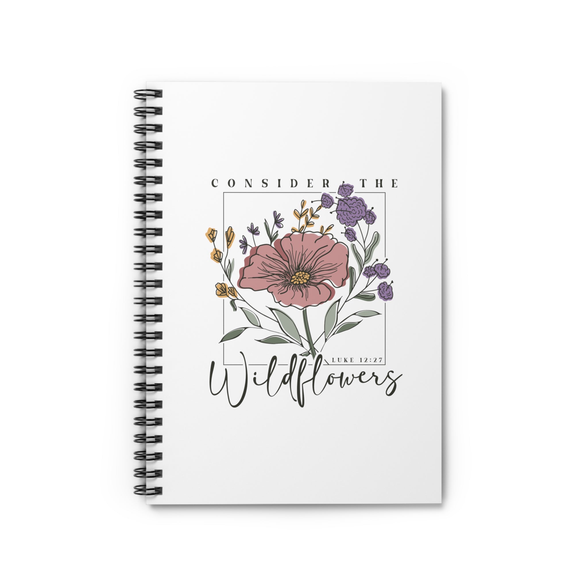Consider the Wildflowers - Spiral Notebook