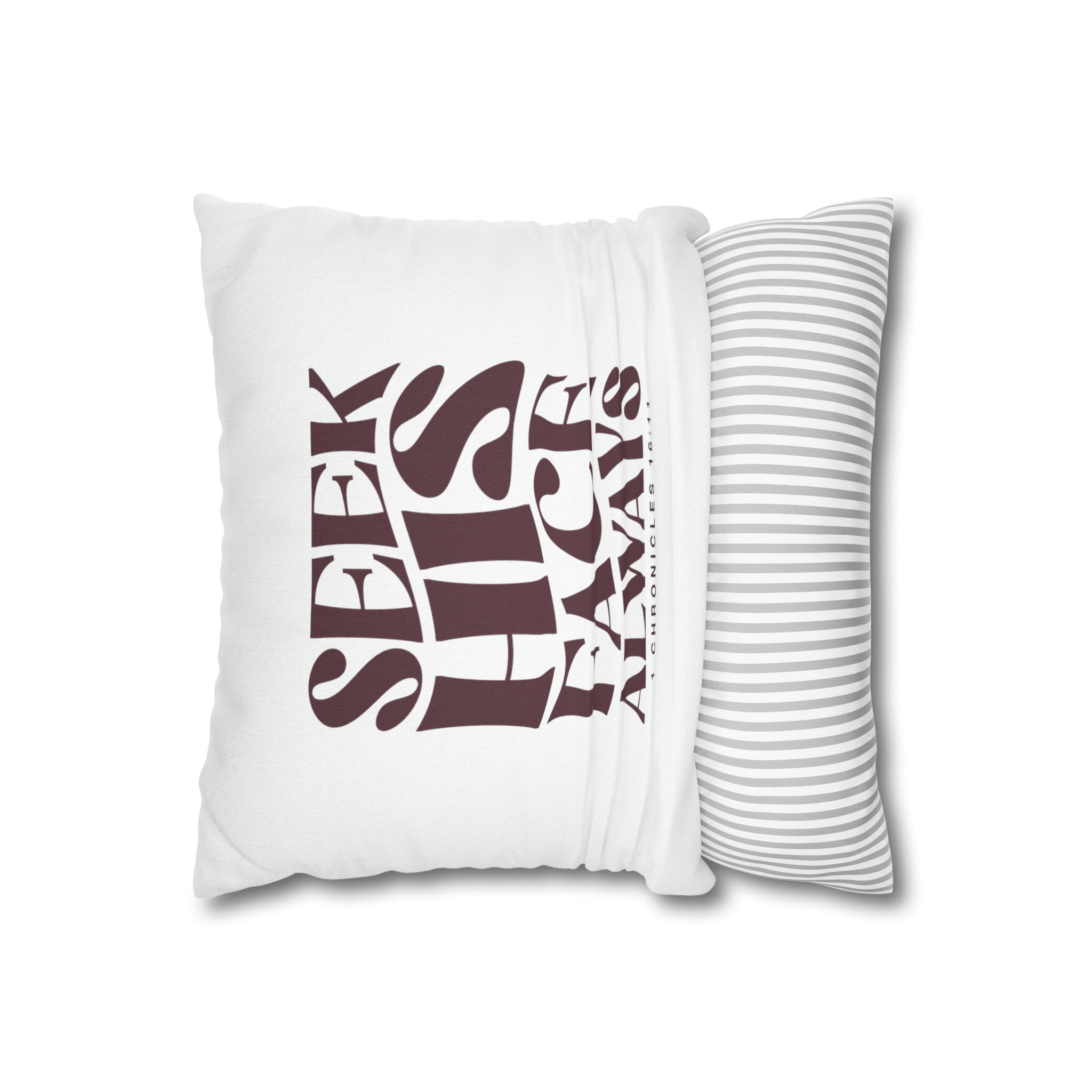 Seek His Face Always - Pillow Case