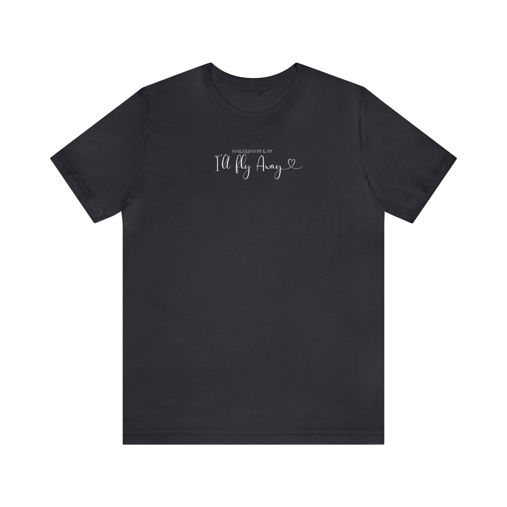 I'll Fly Away - Short Sleeve Tee
