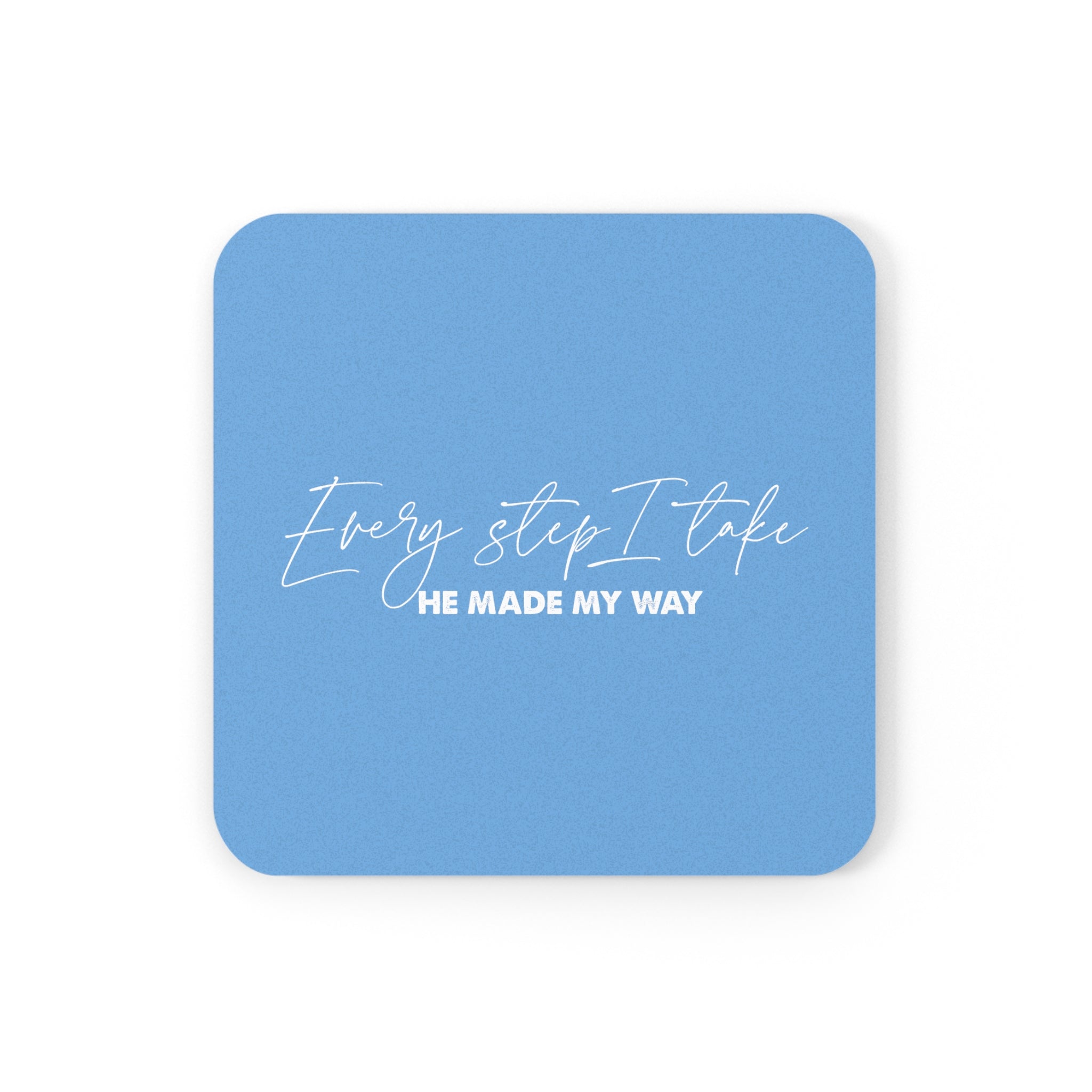 Every Step I Take, He Made My Way - Cork Back Coaster