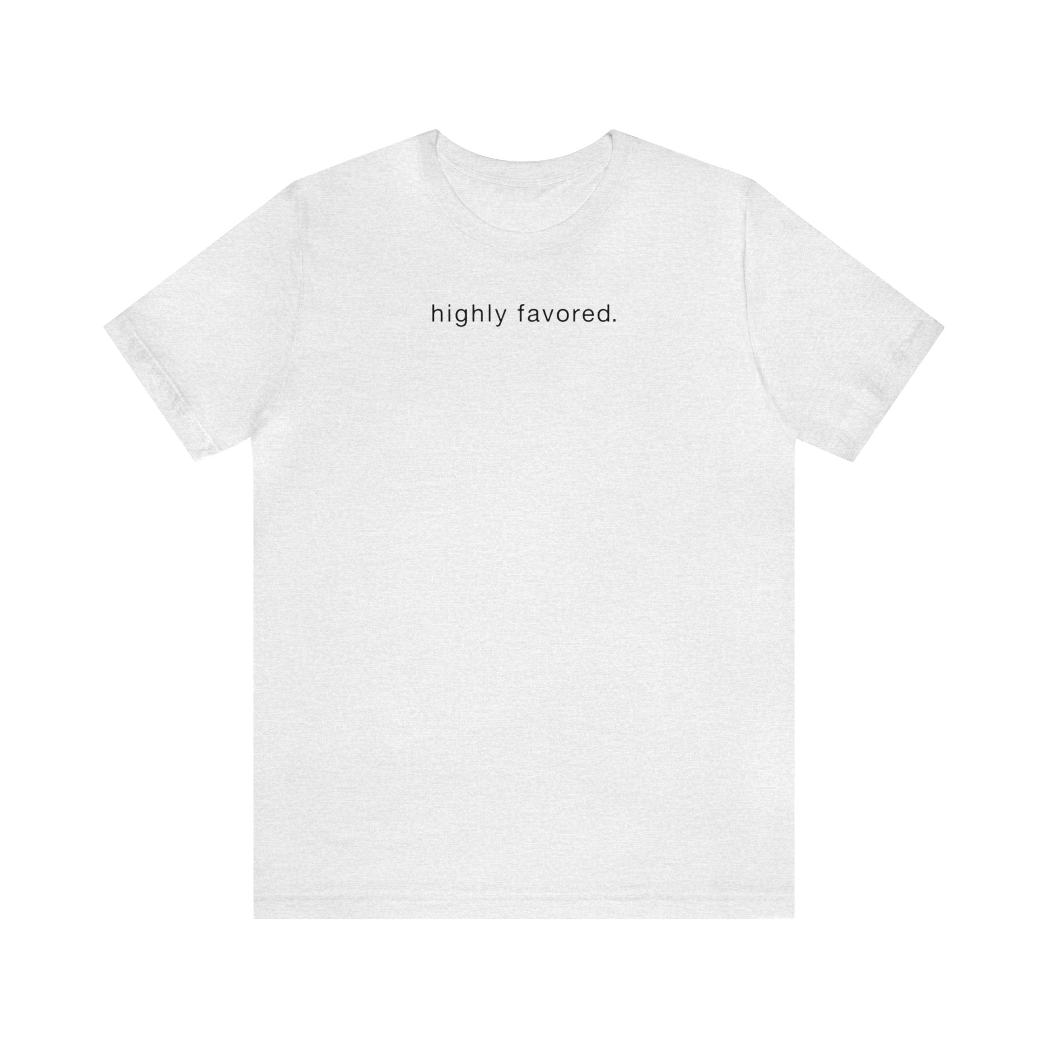 Highly Favored - Short Sleeve Tee