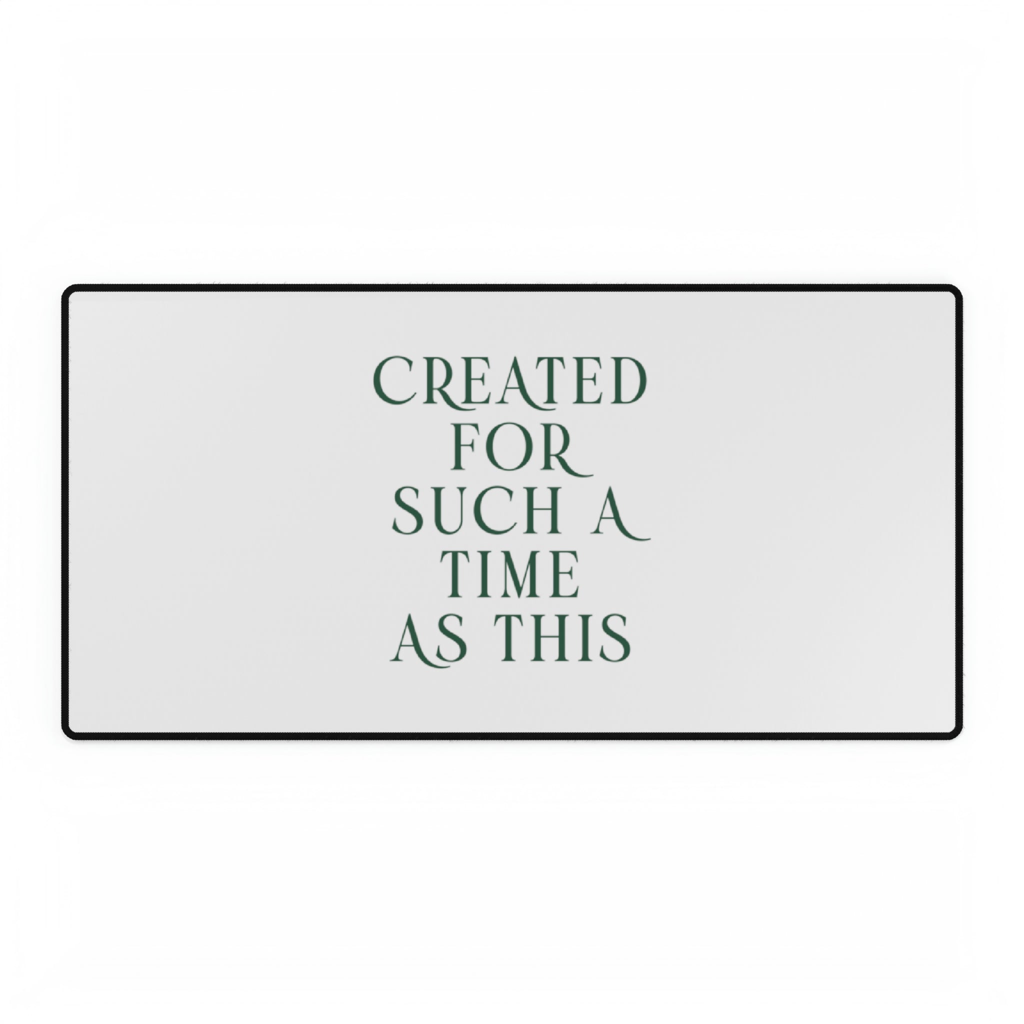 Created For Such A Time As This - Desk Mat