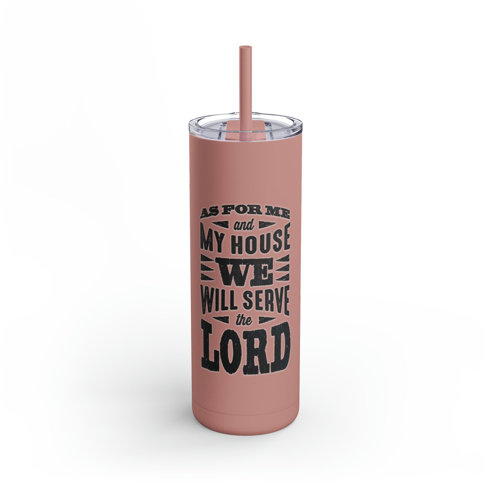 As For Me And My House - Skinny Tumbler