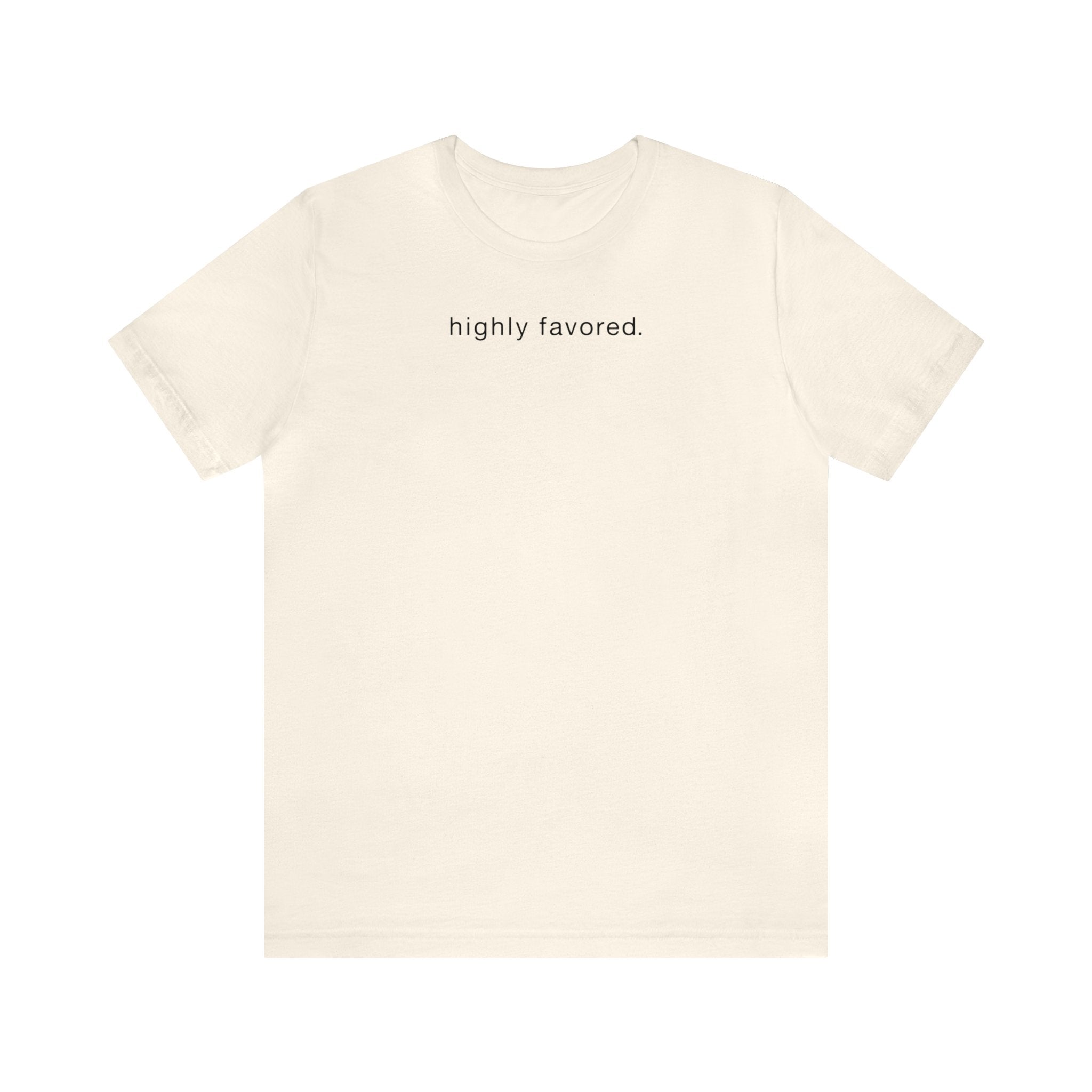 Highly Favored - Short Sleeve Tee