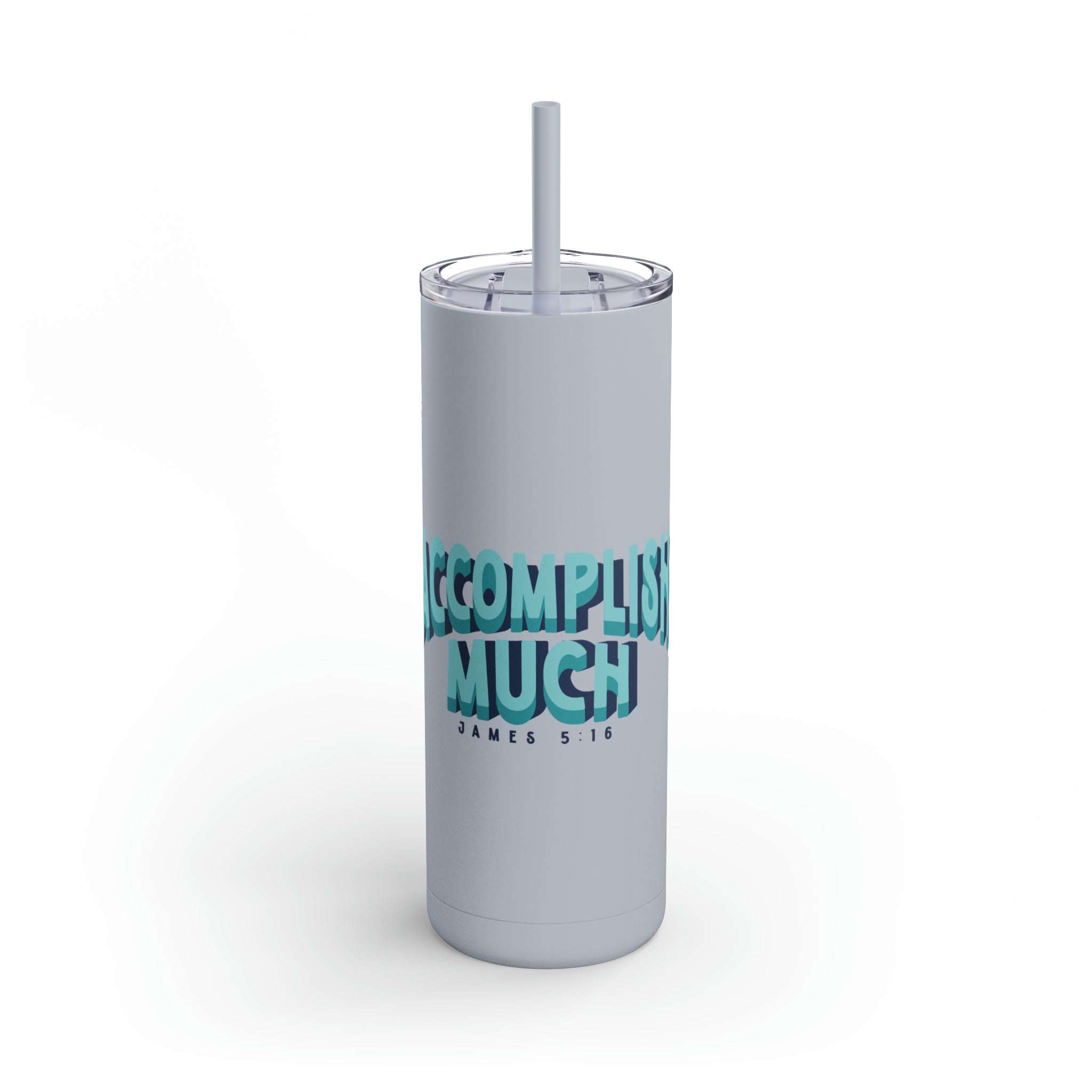 Accomplish Much - Skinny Tumbler
