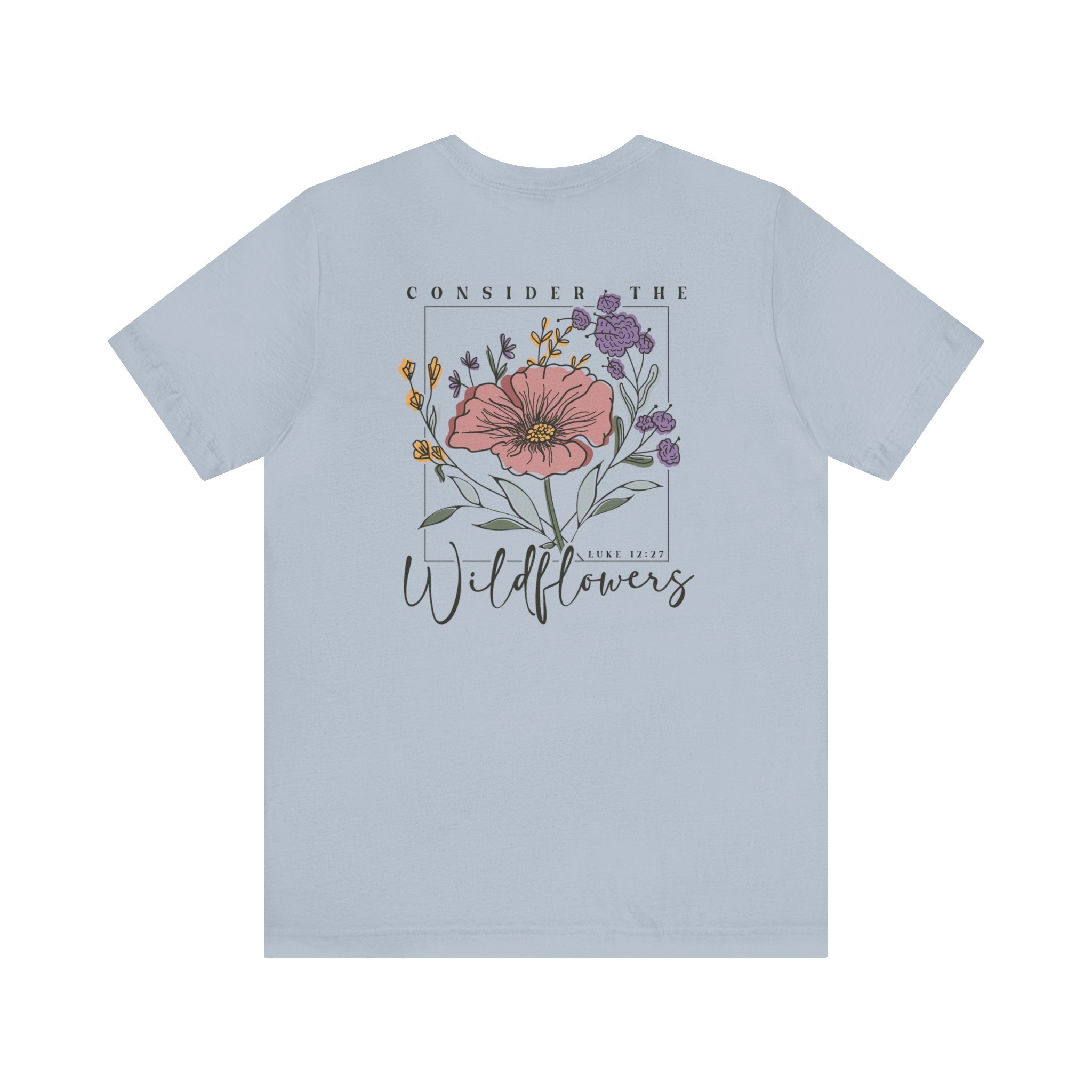 Consider The Wildflowers - Short Sleeve Tee