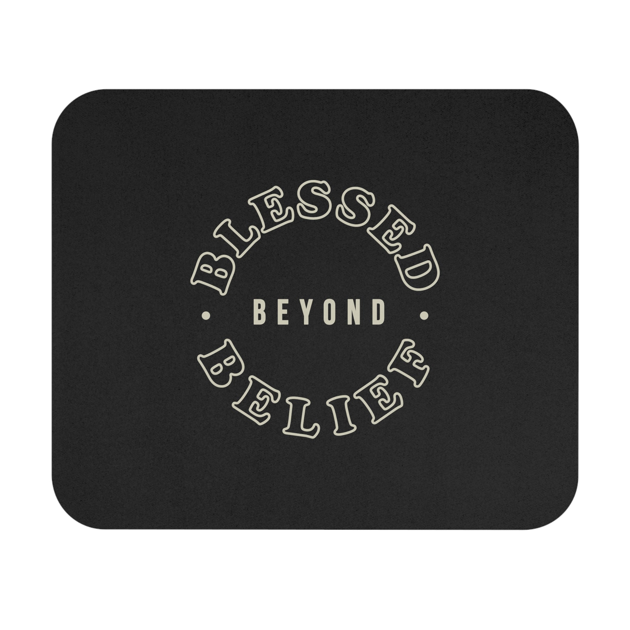 Blessed Beyond Belief - Mouse Pad