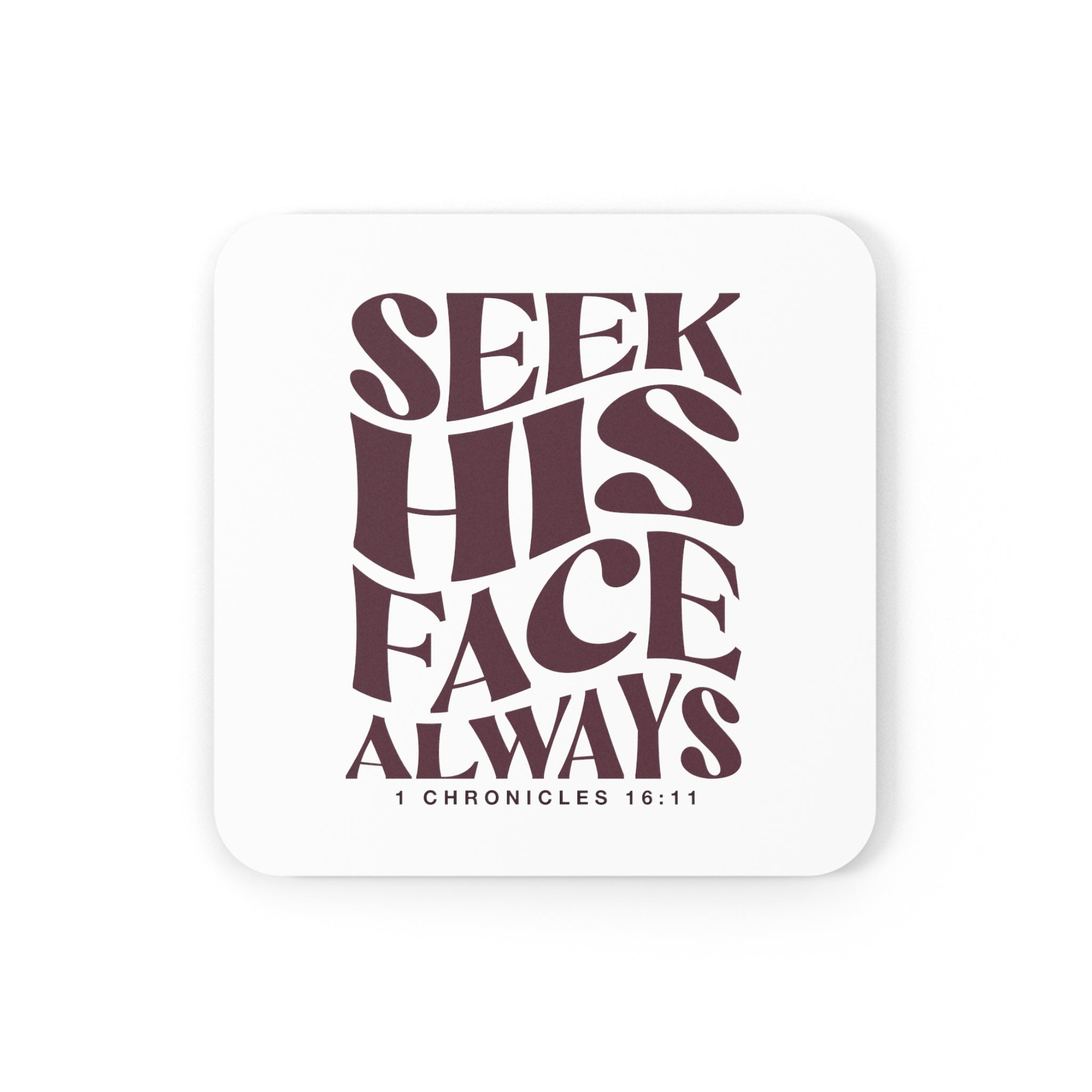 Seek His Face Always - Cork Back Coaster