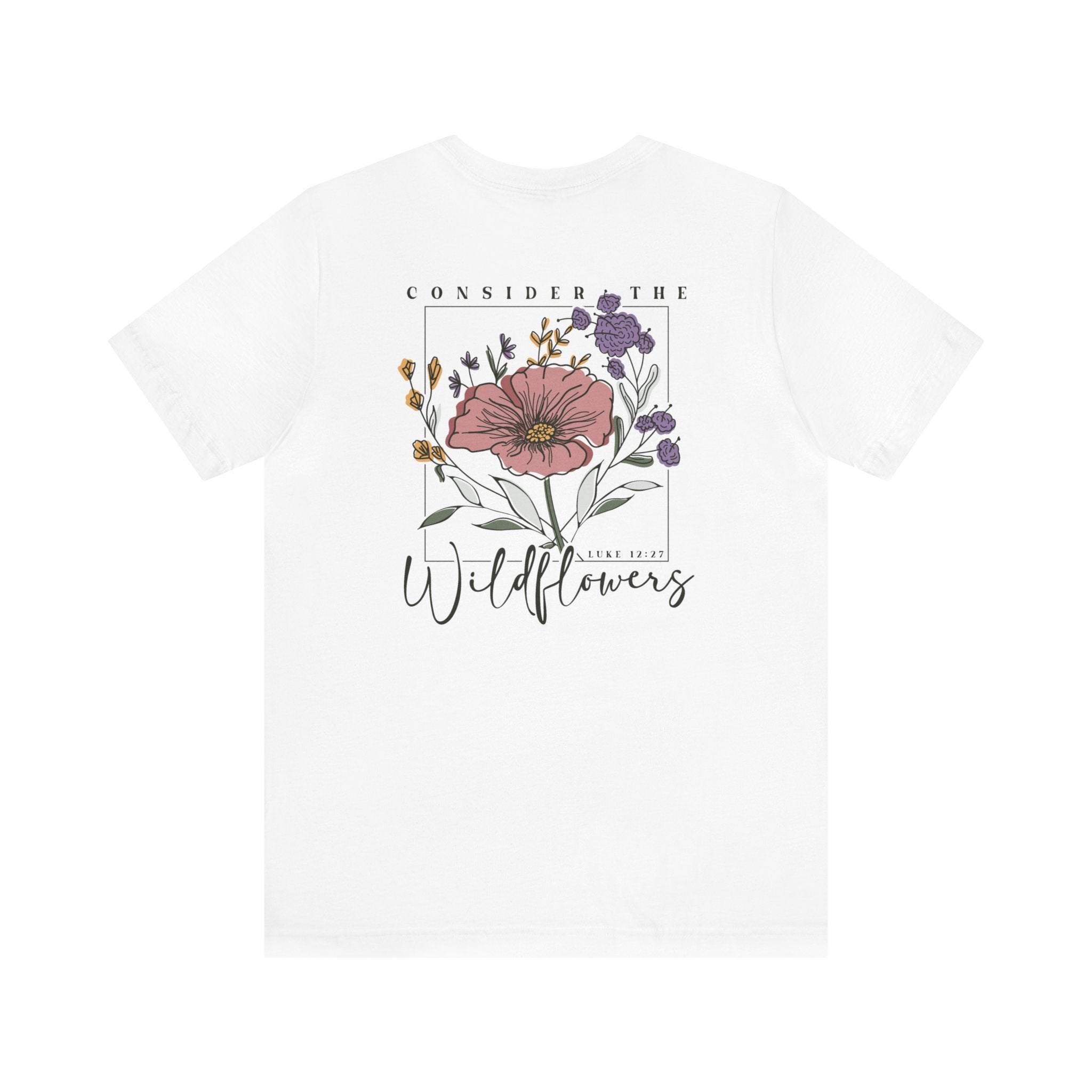 Consider The Wildflowers - Short Sleeve Tee