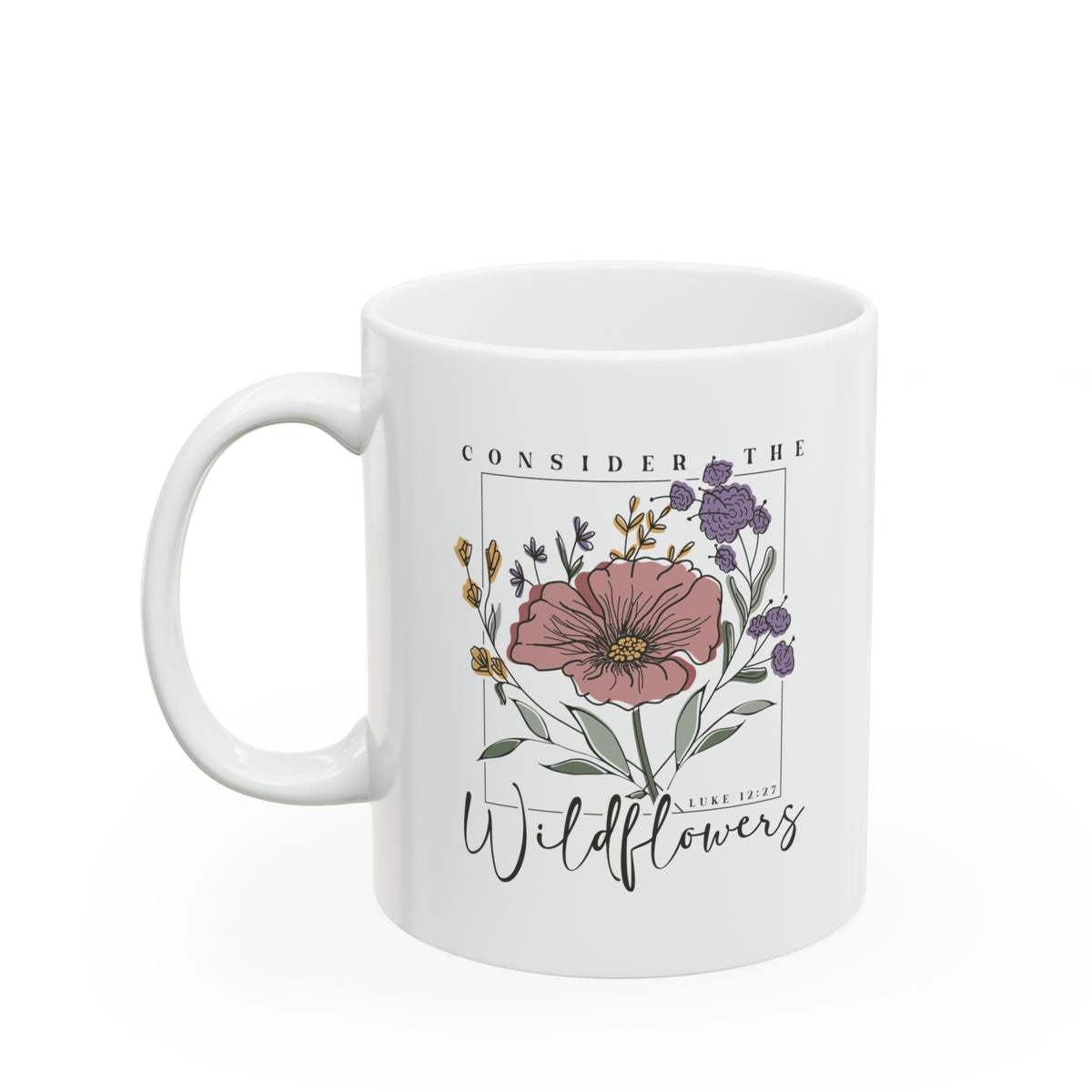 Consider the Wildflowers - Mug