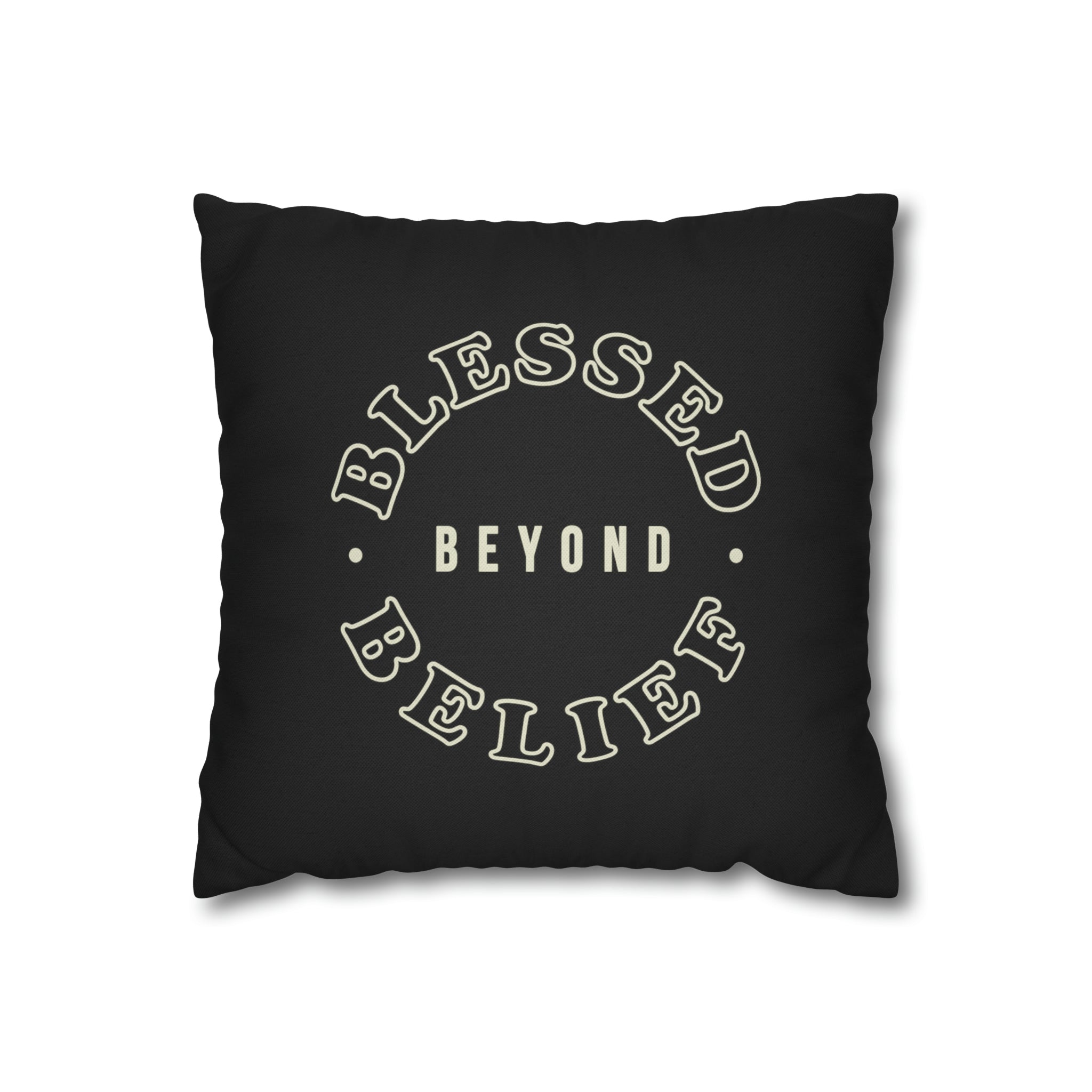 Blessed Beyond Belief - Pillow Case
