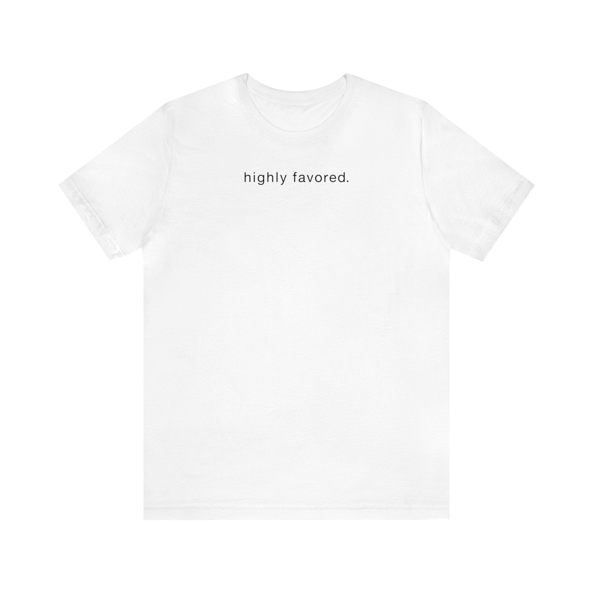 Highly Favored - Short Sleeve Tee