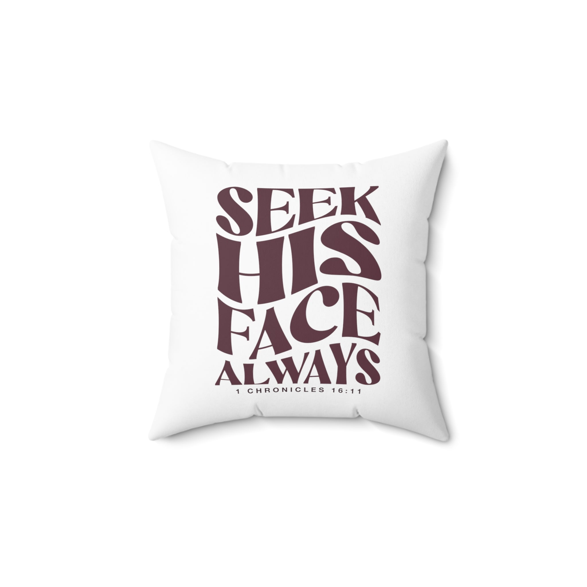 Seek His Face Always - Pillow