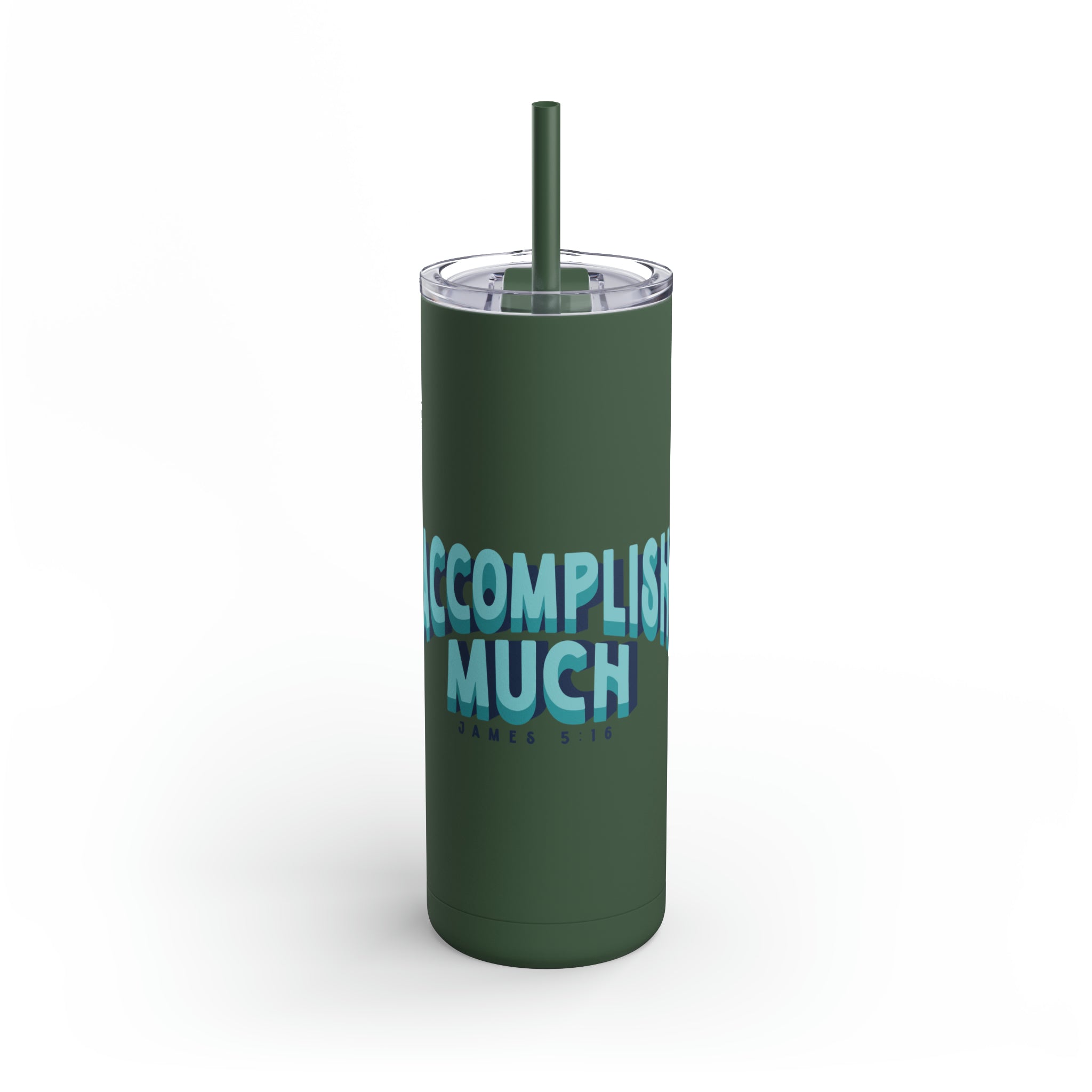 Accomplish Much - Skinny Tumbler