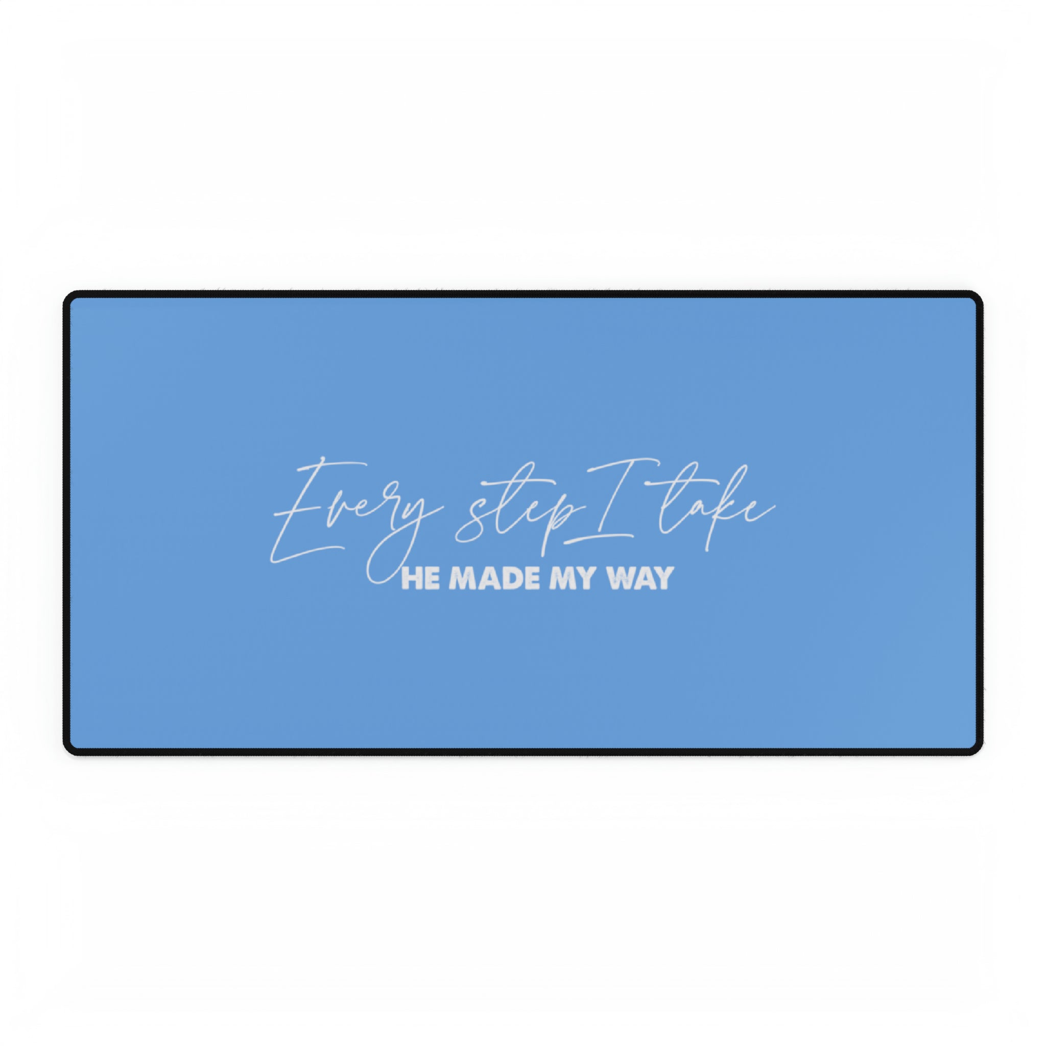 Every Step I Take, He made My Way - Desk Mat