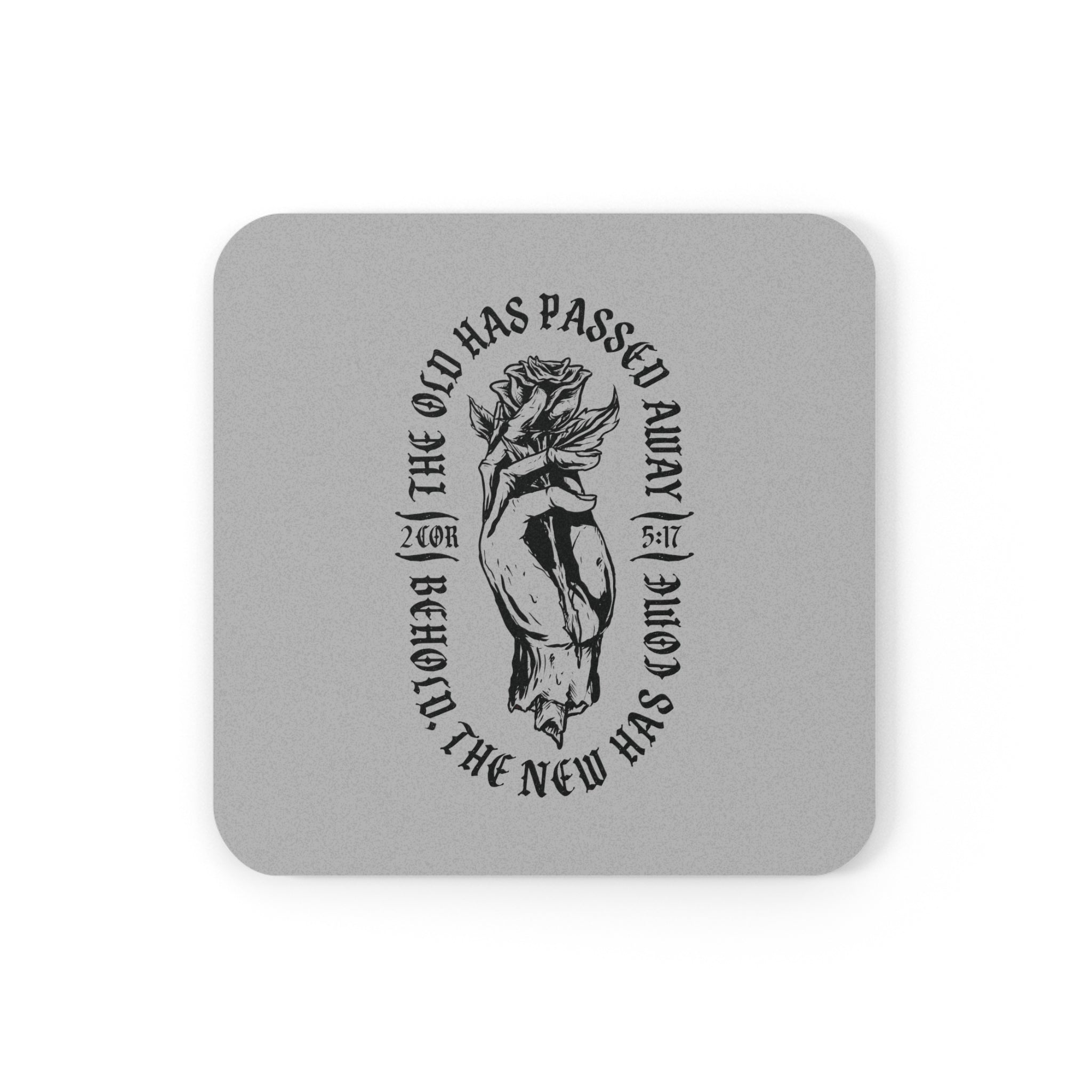 The Old Has Passed Away - Cork Back Coaster