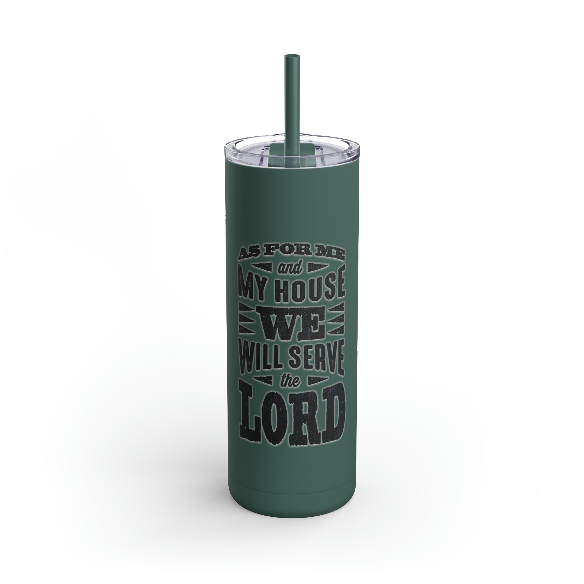 As For Me And My House - Skinny Tumbler