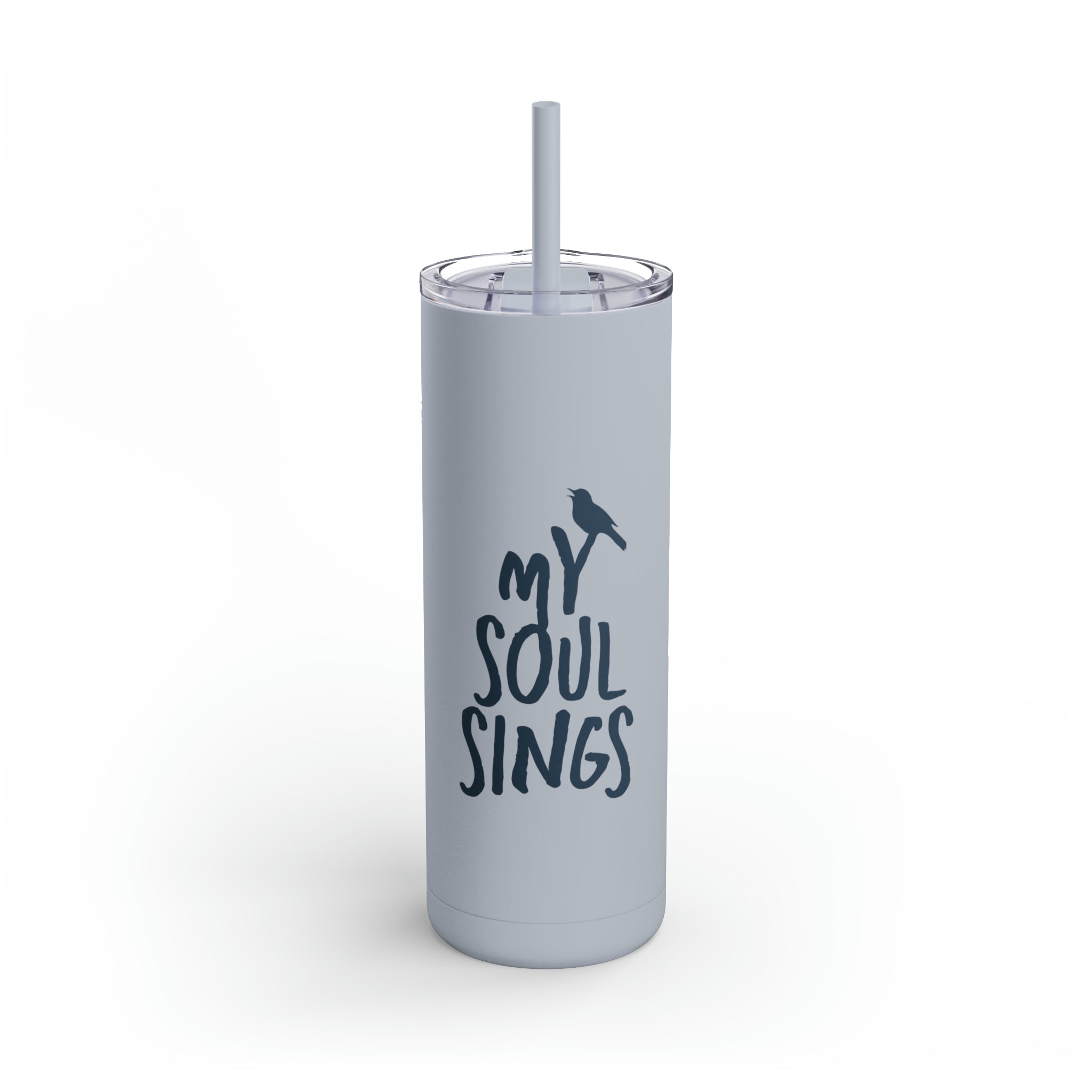 My Soul Sings - Skinny Tumbler