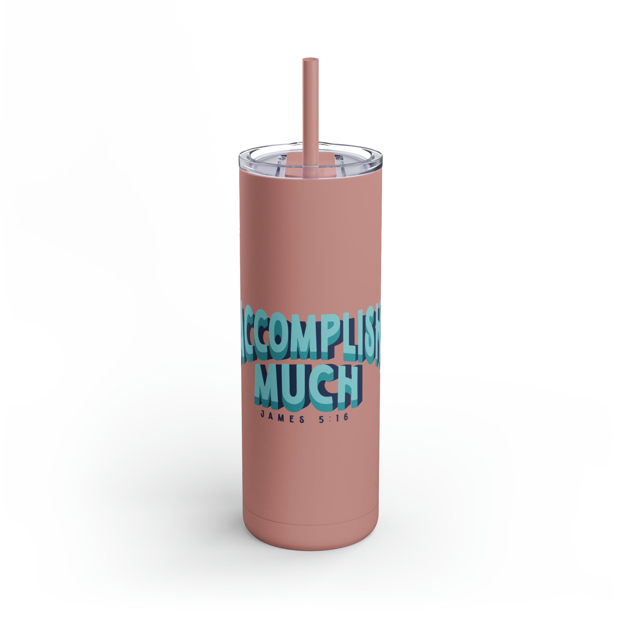 Accomplish Much - Skinny Tumbler