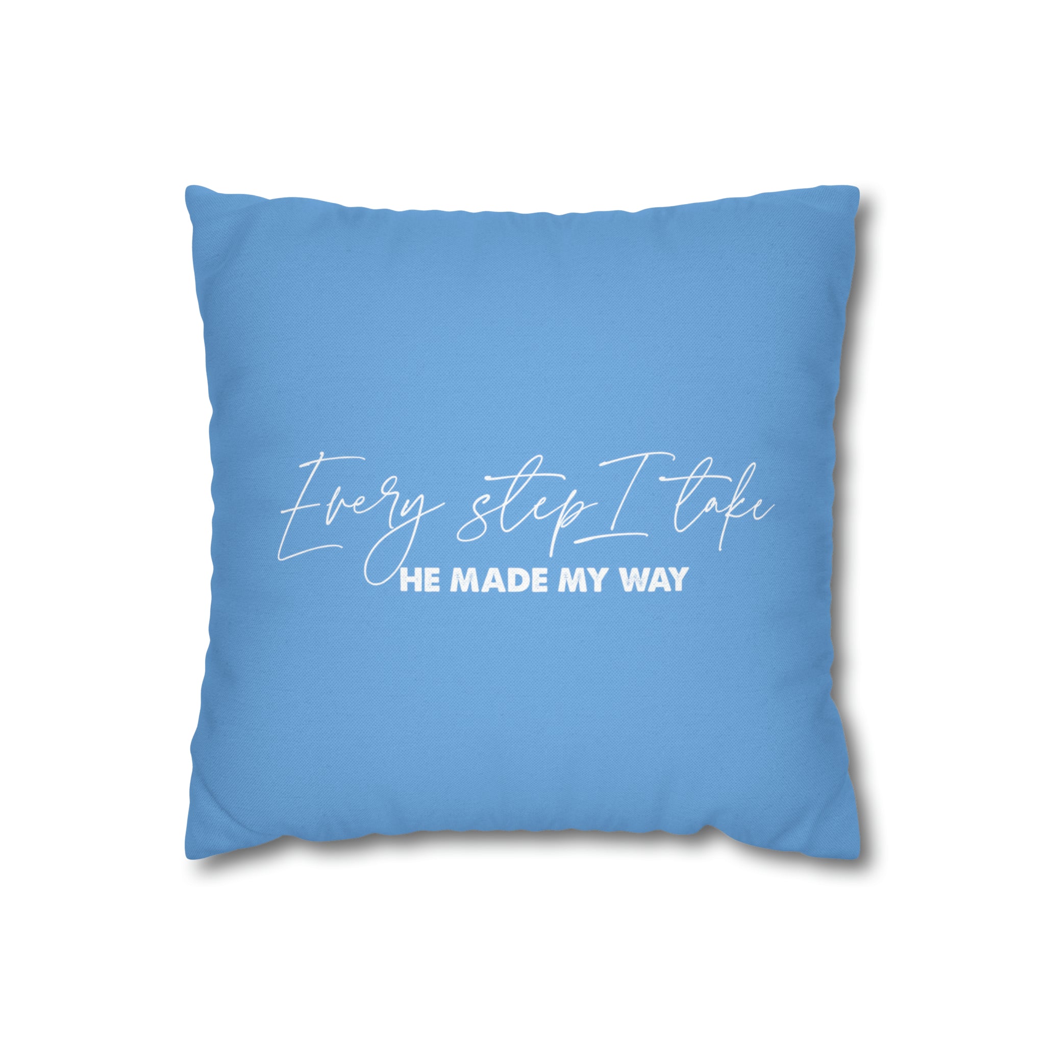 Every Step I Take, He Made My Way - Pillow Case