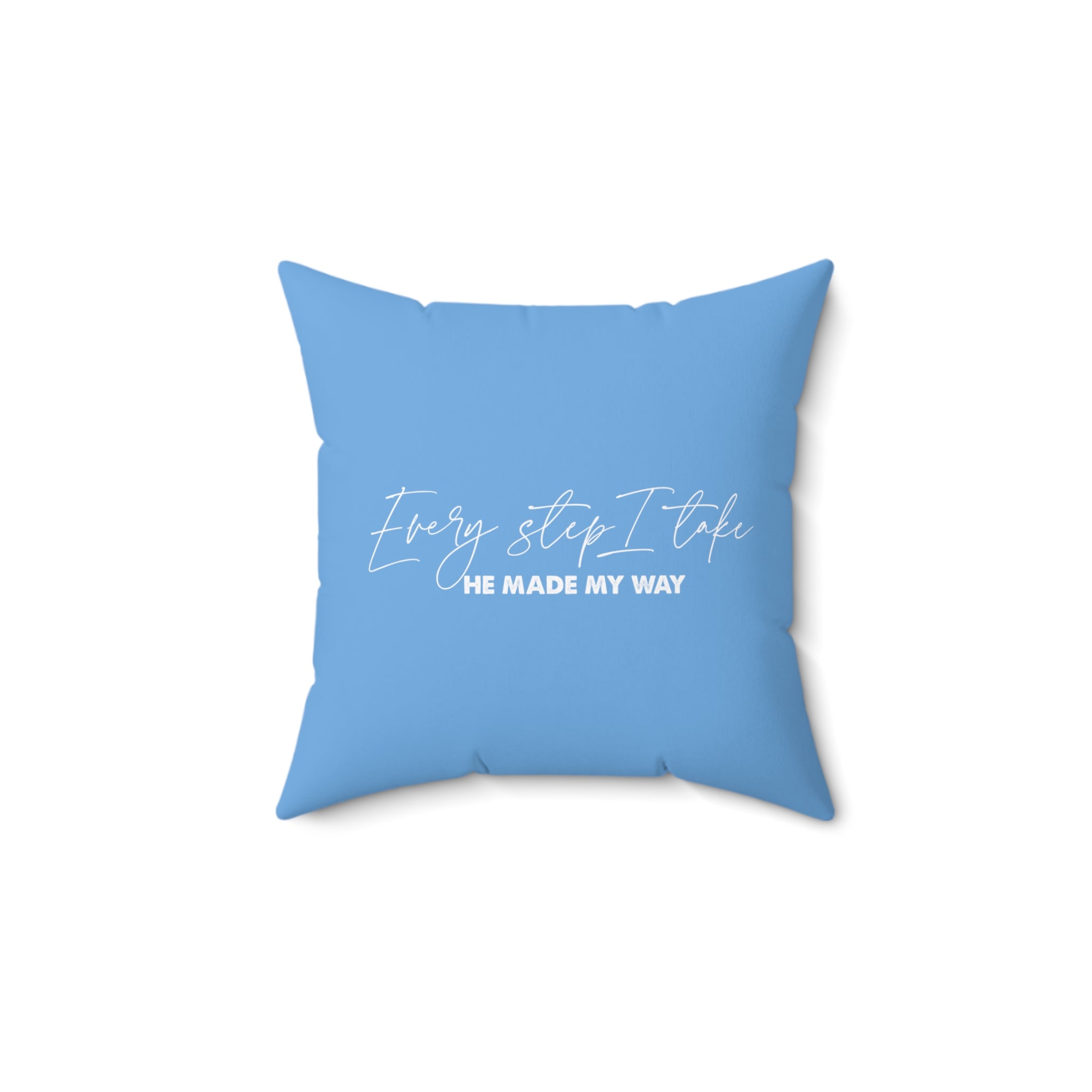 Every Step I Take, He Made My Way - Pillow