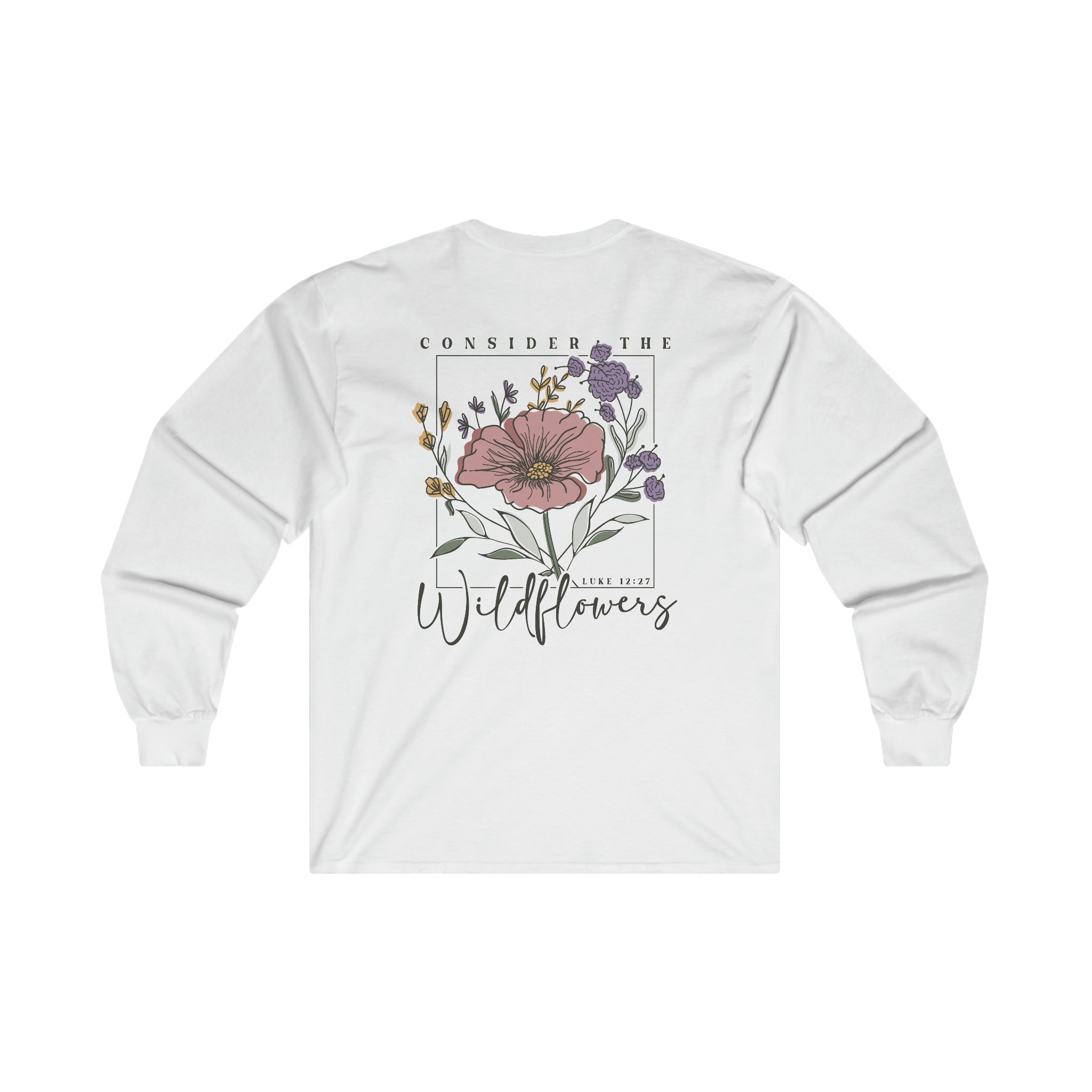Consider The Wildflowers - Long Sleeve T-Shirt