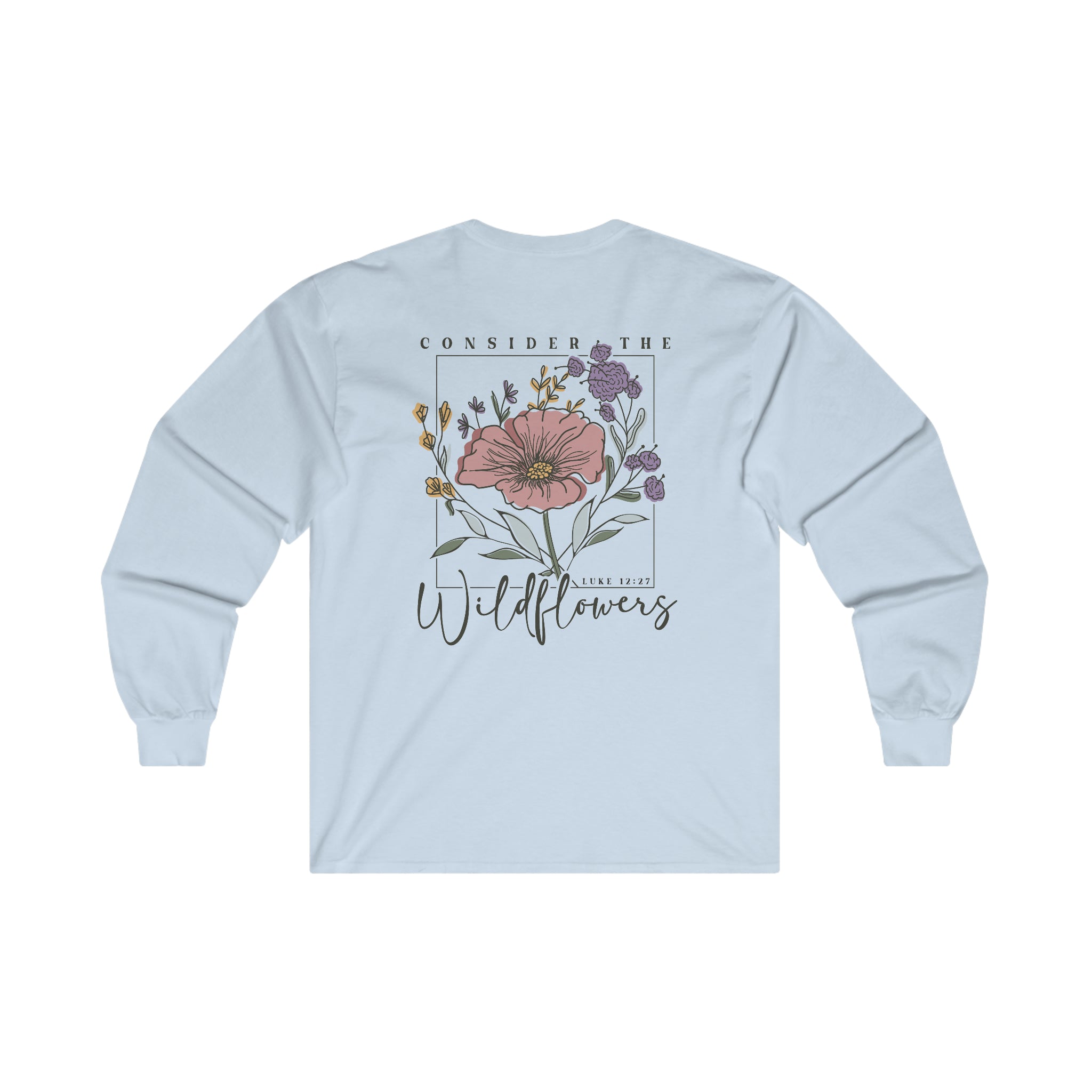 Consider The Wildflowers - Long Sleeve T-Shirt