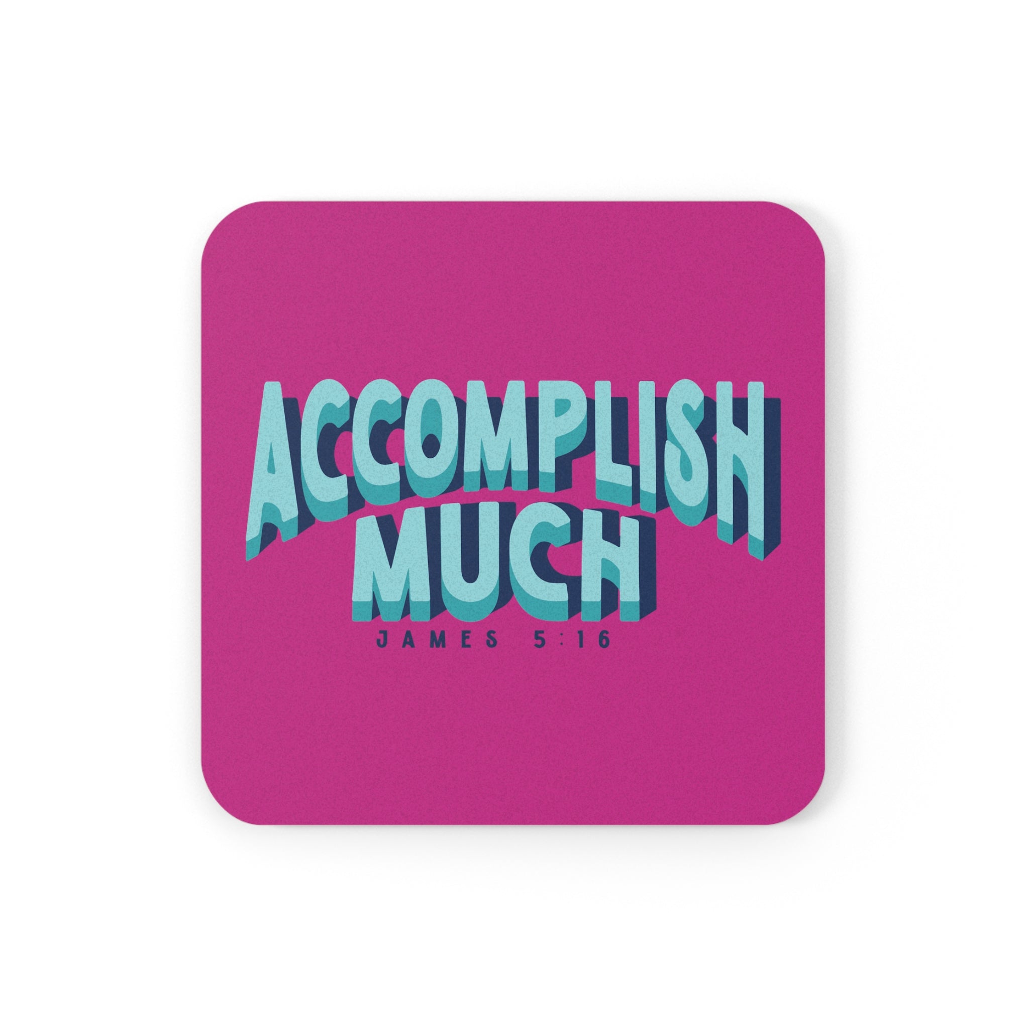 Accomplish Much - Cork Back Coaster