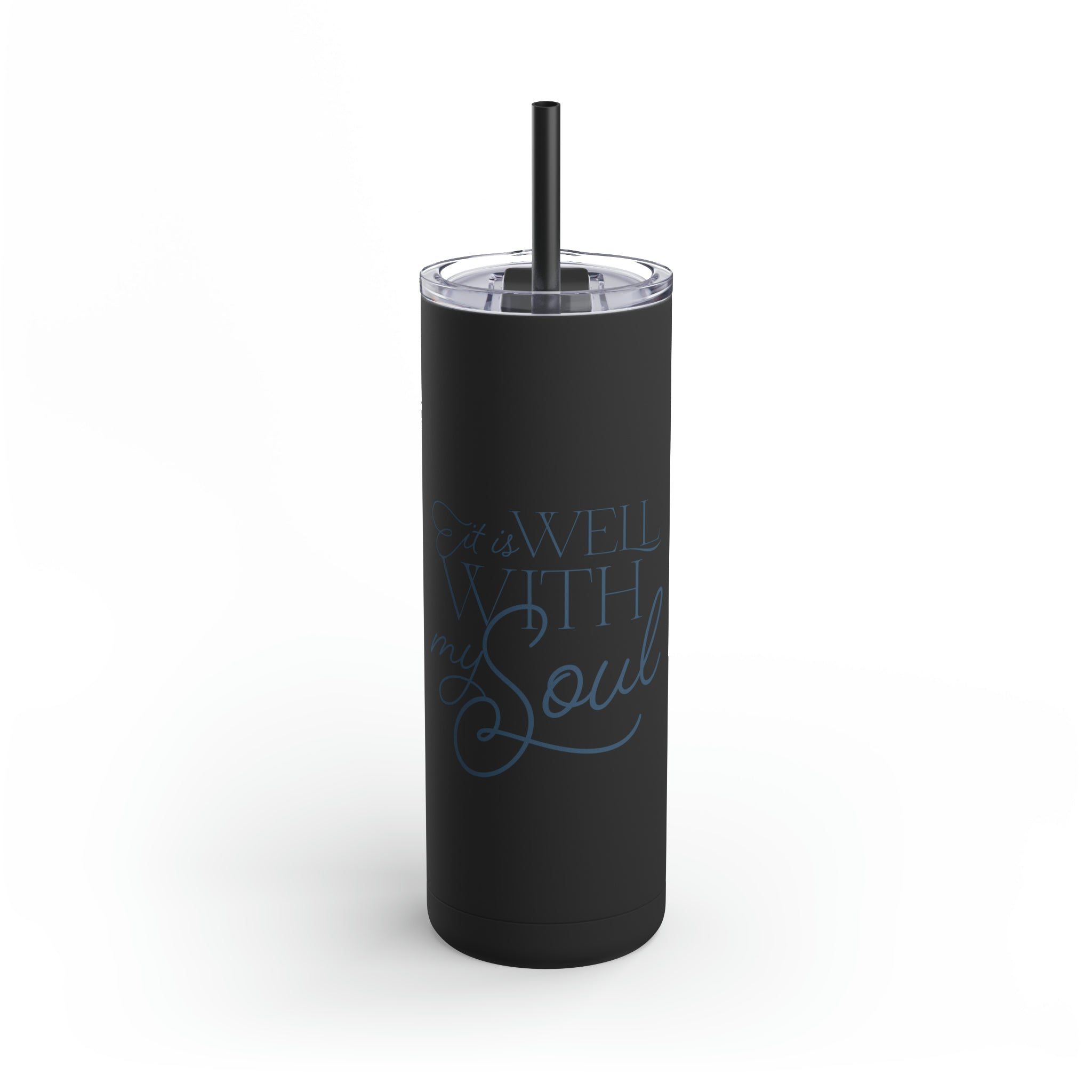 It Is Well With My Soul - Skinny Tumbler
