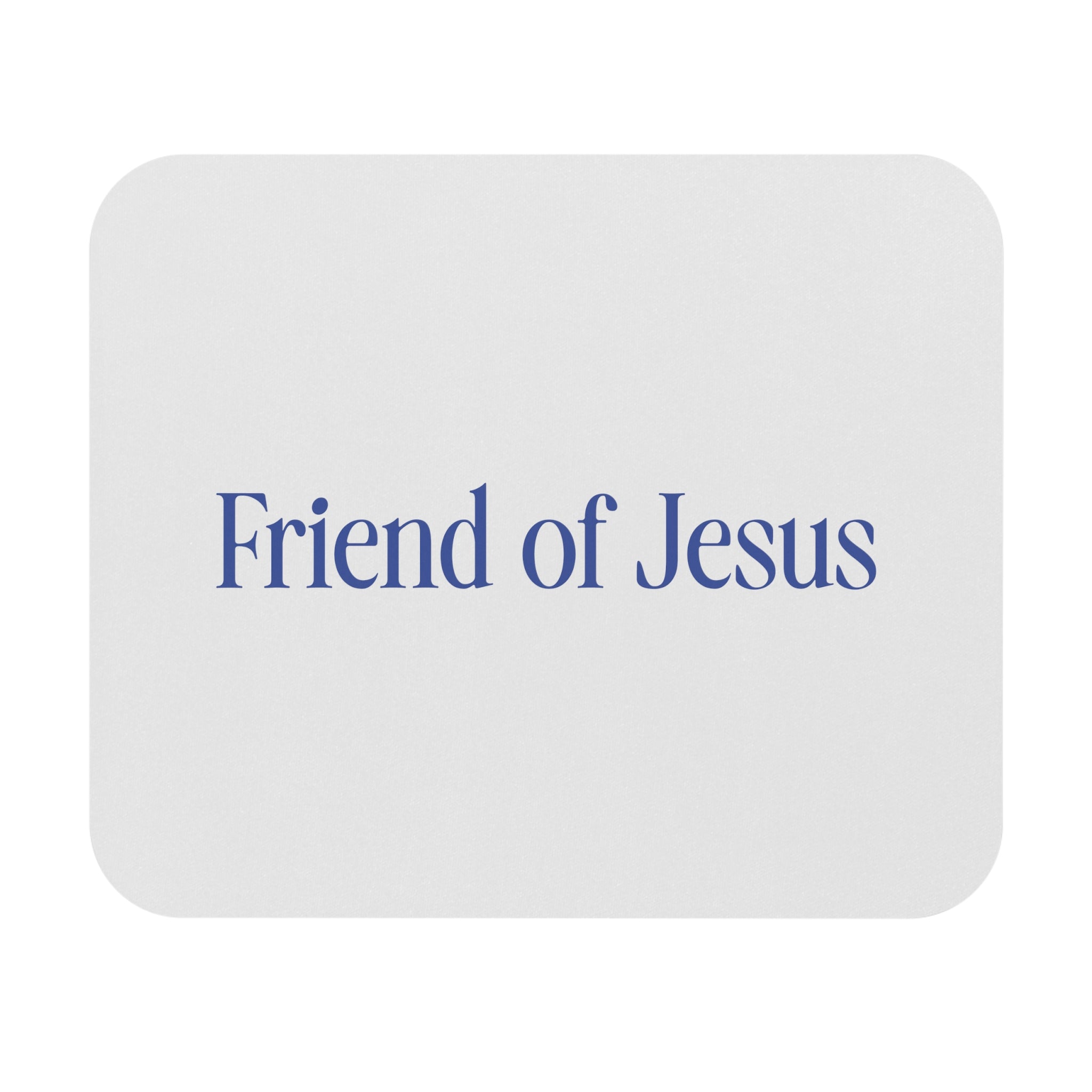 Friend of Jesus - Mouse Pad