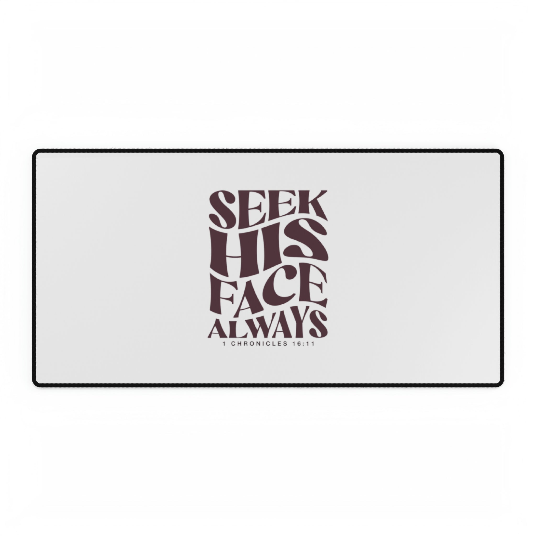 Seek His Face Always - Desk Mat