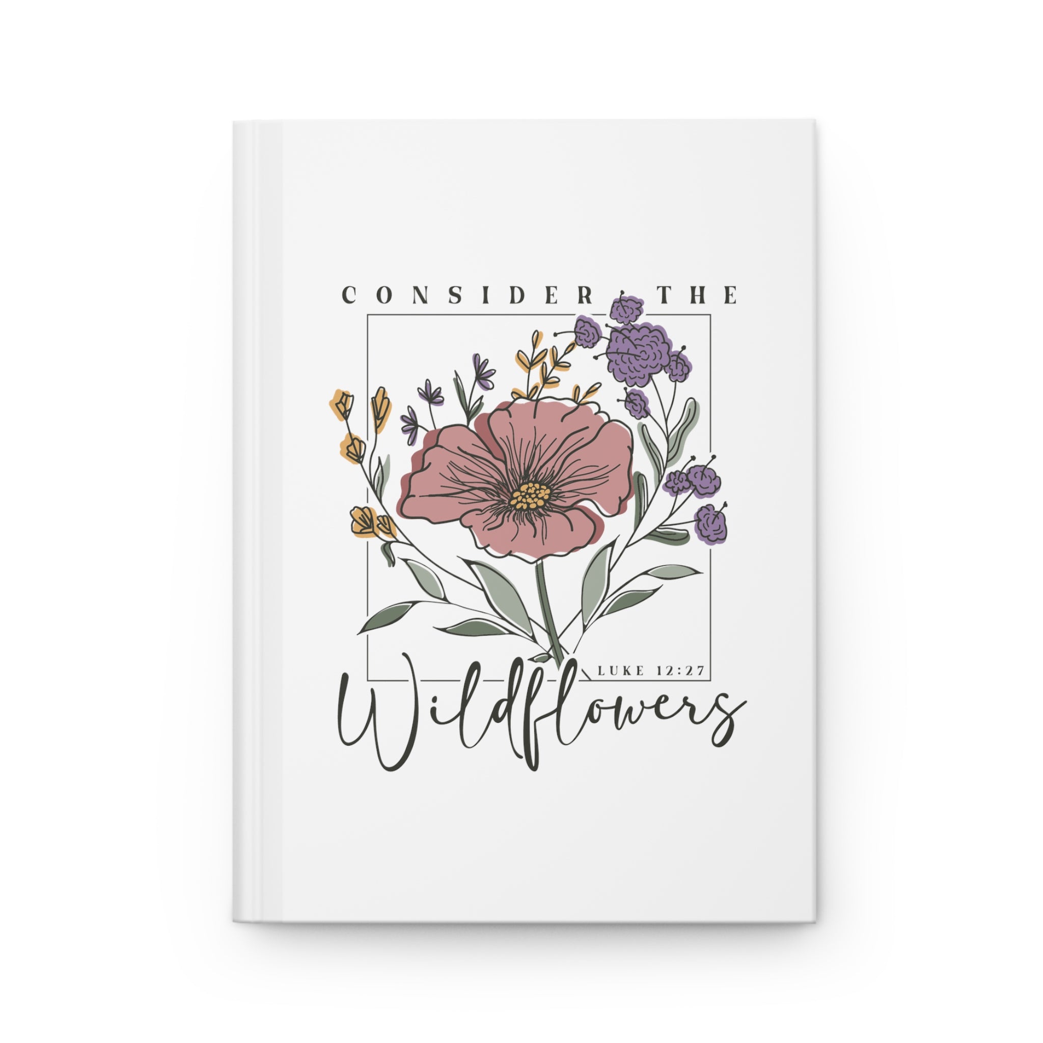 Consider The Wildflowers - Hardcover Journal