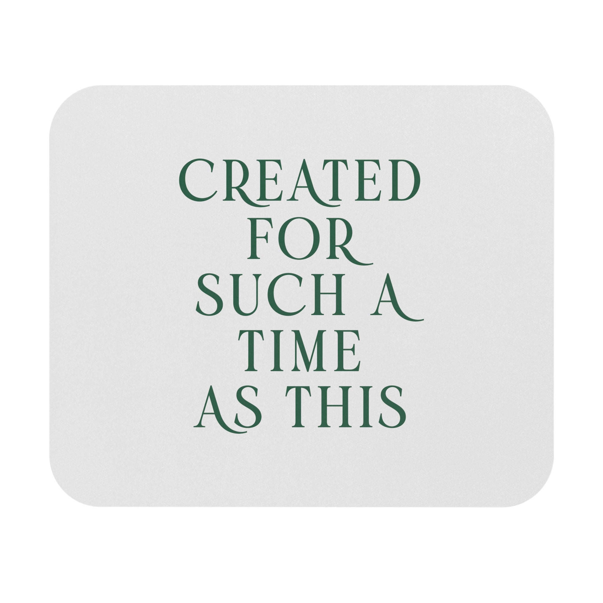 Created for such a time as this - Mouse Pad