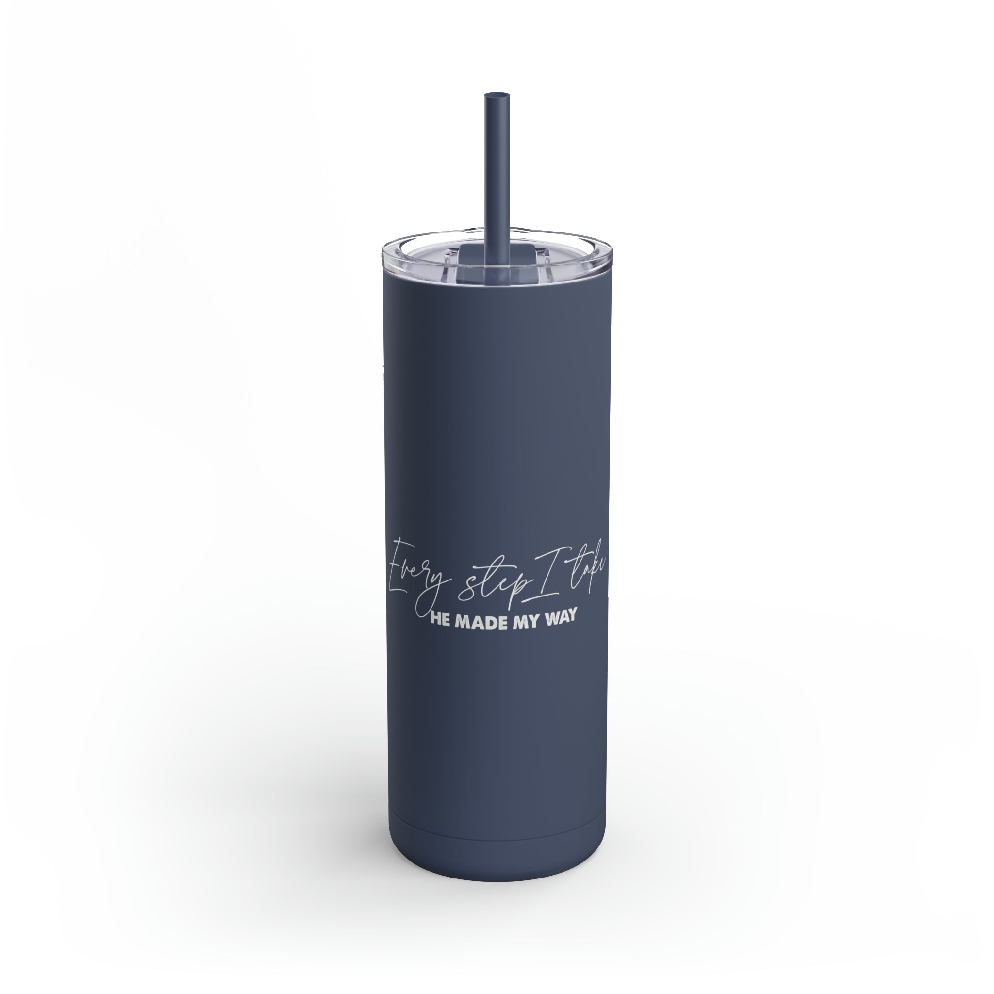 Every Step I Take, He Made My Way -  Skinny Tumbler