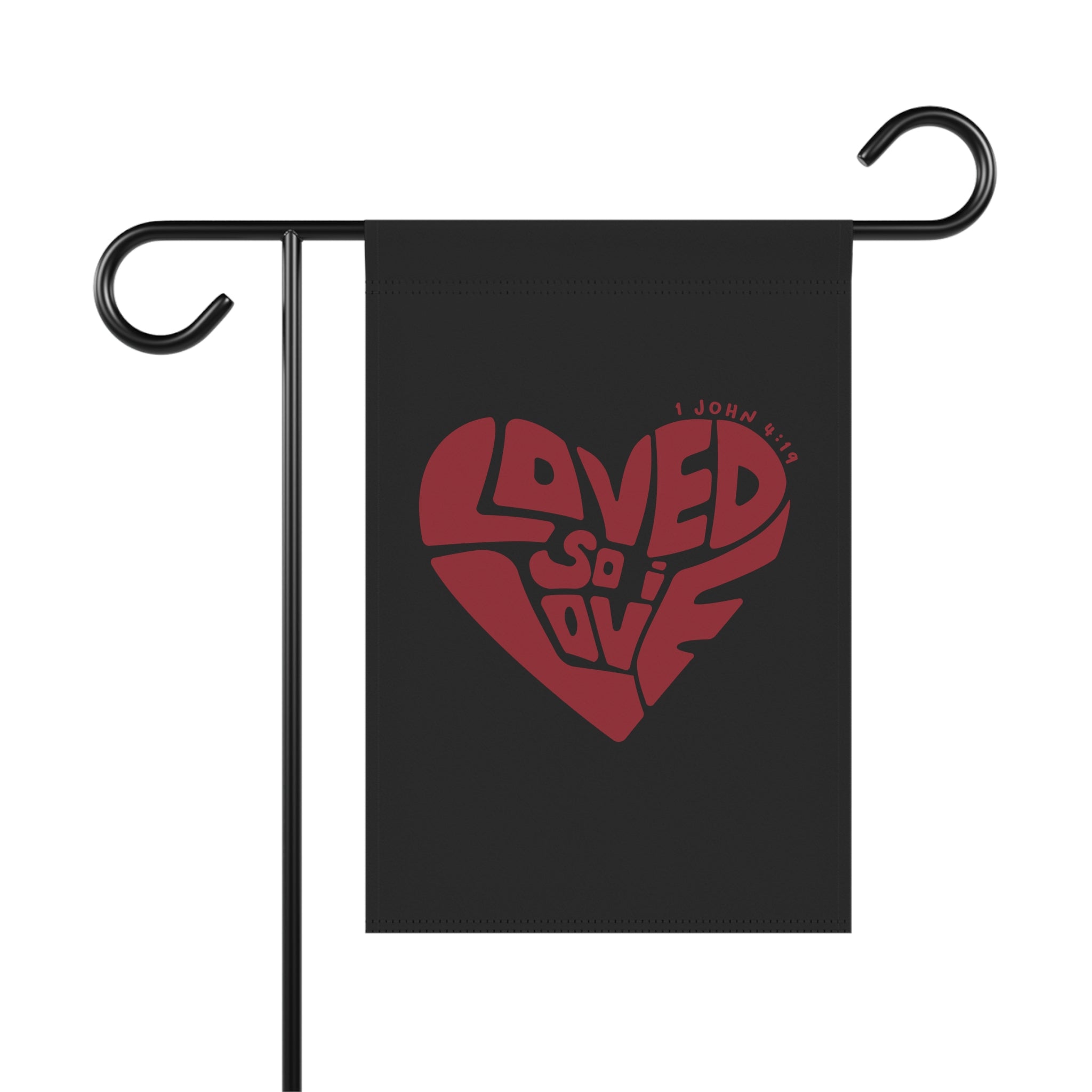 Loved So I Love - Garden & House Banner