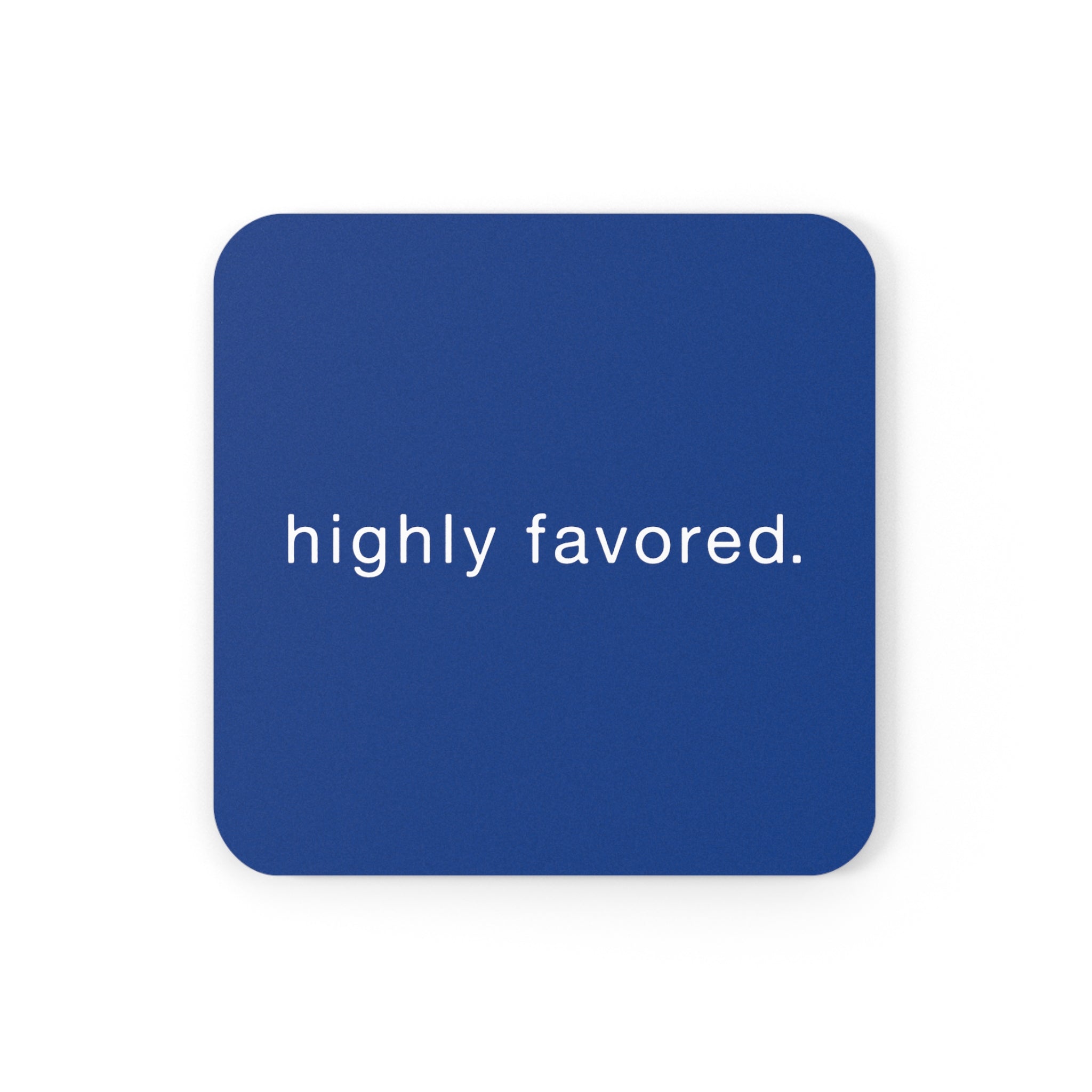 Highly favored - Cork Back Coaster