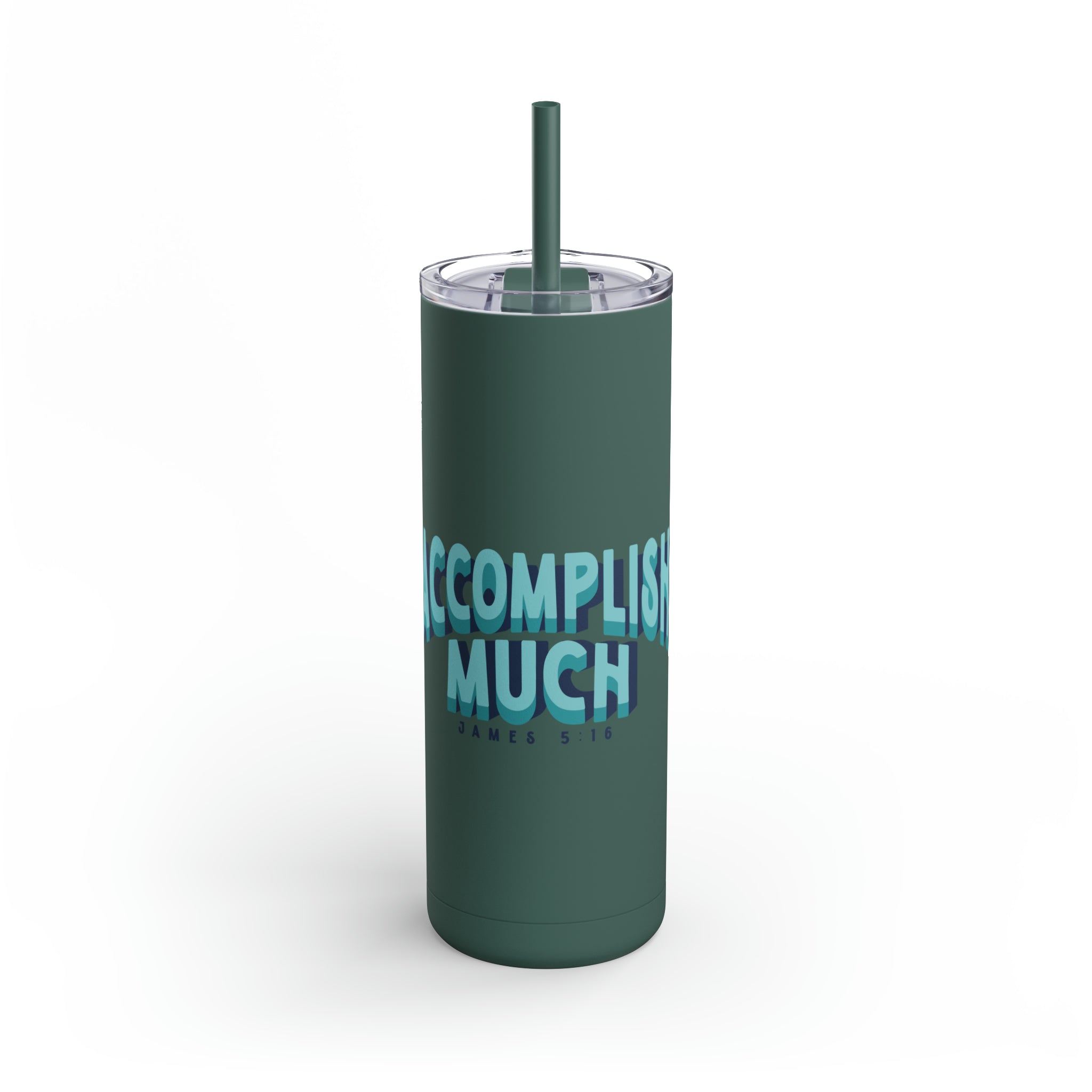 Accomplish Much - Skinny Tumbler