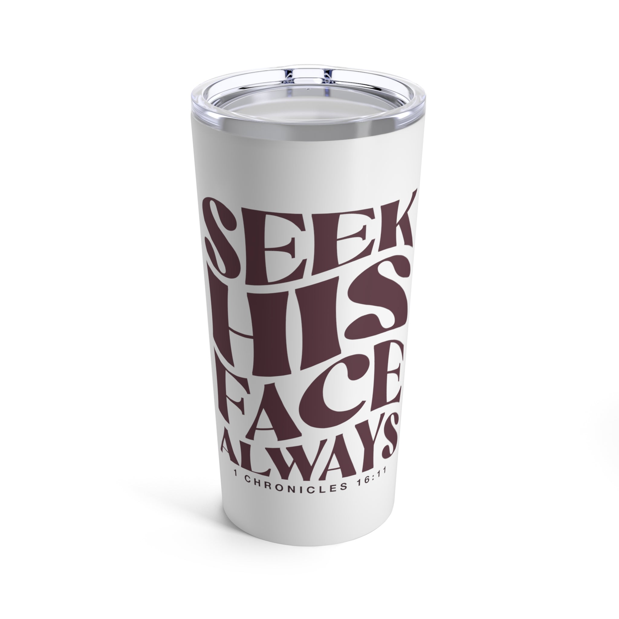 Seek His Face Always - Tumbler