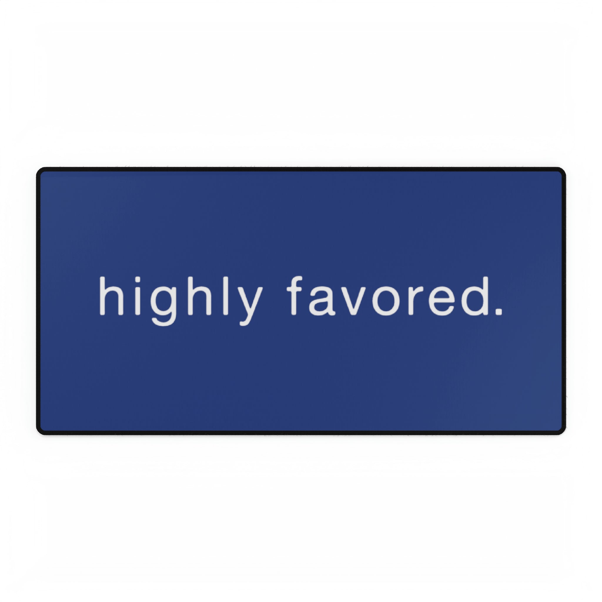 Highly Favored - Desk Mat